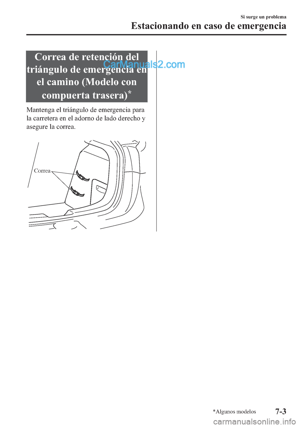 MAZDA MODEL 2 2019  Manual del propietario (in Spanish) �&�R�U�U�H�D��G�H��U�H�W�H�Q�F�L�y�Q��G�H�O
�W�U�L�i�Q�J�X�O�R��G�H��H�P�H�U�J�H�Q�F�L�D��H�Q
�H�O��F�D�P�L�Q�R���0�R�G�H�O�R��F�R�Q
�F�R�P�S�X�H�U�W�D��W�U�D�V�H�U�D�
�
�0�D�Q�W�H�Q�J�D�