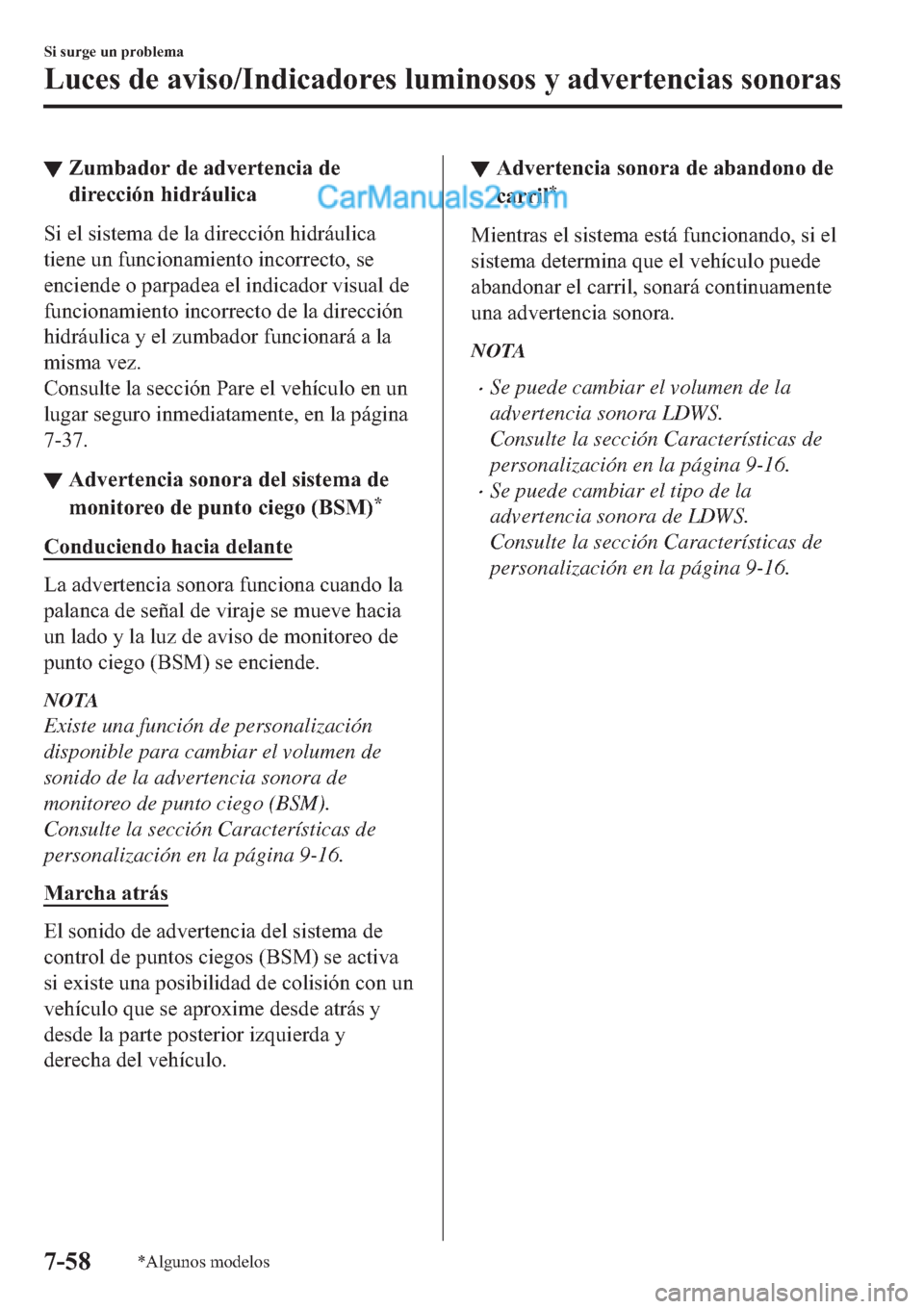 MAZDA MODEL 2 2019  Manual del propietario (in Spanish) ▼�=�X�P�E�D�G�R�U��G�H��D�G�Y�H�U�W�H�Q�F�L�D��G�H
�G�L�U�H�F�F�L�y�Q��K�L�G�U�i�X�O�L�F�D
�6�L��H�O��V�L�V�W�H�P�D��G�H��O�D��G�L�U�H�F�F�L�y�Q��K�L�G�U�i�X�O�L�F�D
�W�L�H�Q�H��X�Q��I�X
