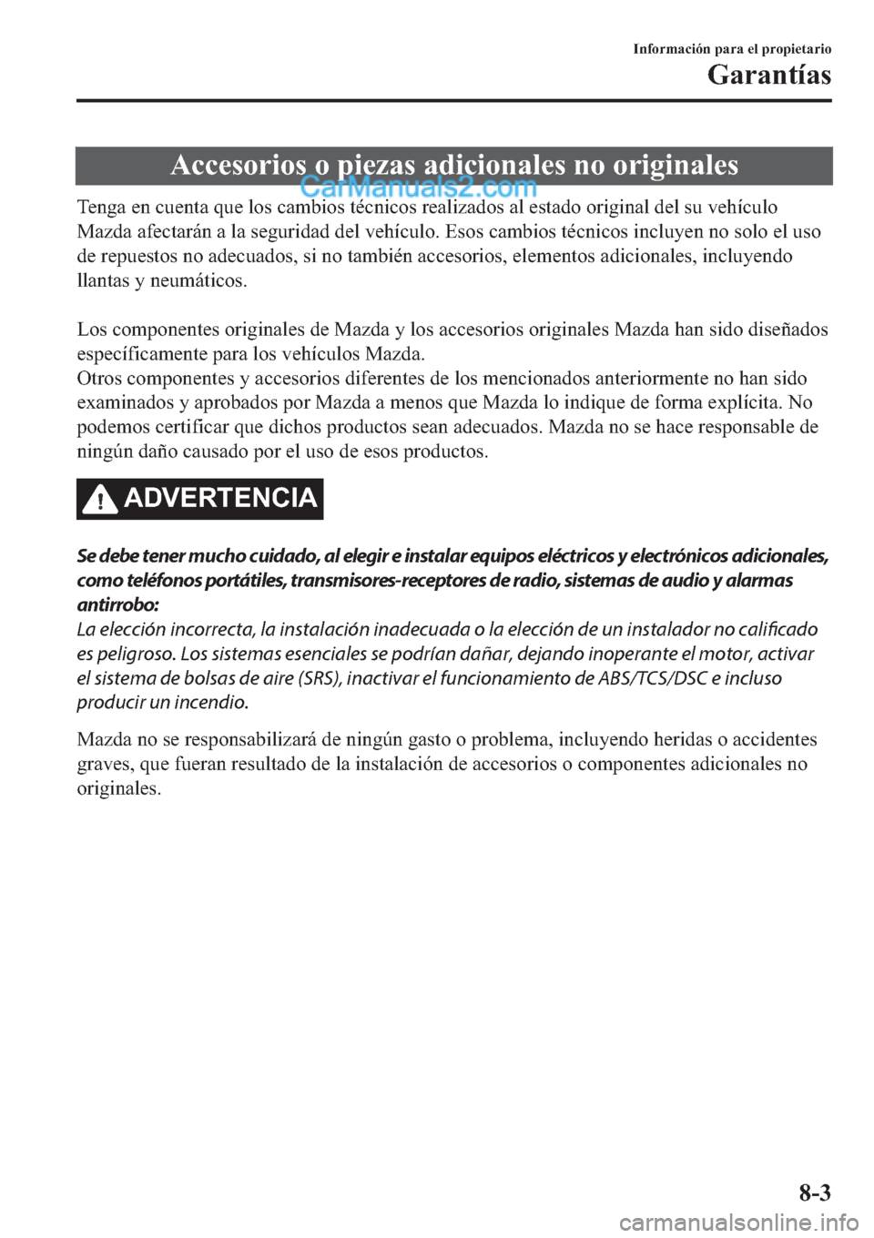 MAZDA MODEL 2 2019  Manual del propietario (in Spanish) �$�F�F�H�V�R�U�L�R�V��R��S�L�H�]�D�V��D�G�L�F�L�R�Q�D�O�H�V��Q�R��R�U�L�J�L�Q�D�O�H�V
�7�H�Q�J�D��H�Q��F�X�H�Q�W�D��T�X�H��O�R�V��F�D�P�E�L�R�V��W�p�F�Q�L�F�R�V��U�H�D�O�L�]�D�G�R�V��D�O�