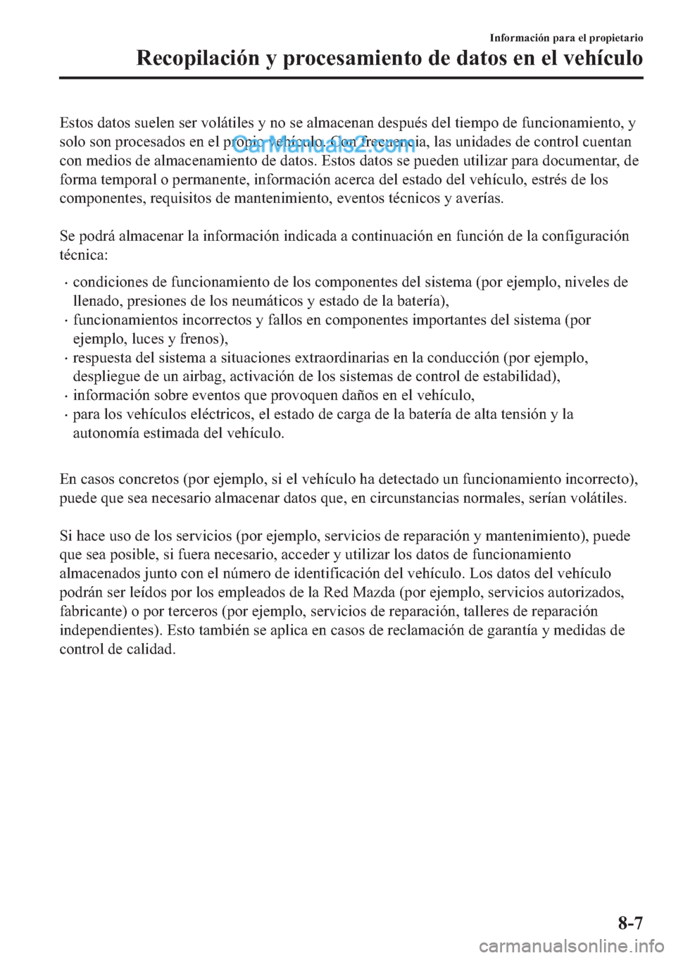 MAZDA MODEL 2 2019  Manual del propietario (in Spanish) �(�V�W�R�V��G�D�W�R�V��V�X�H�O�H�Q��V�H�U��Y�R�O�i�W�L�O�H�V��\��Q�R��V�H��D�O�P�D�F�H�Q�D�Q��G�H�V�S�X�p�V��G�H�O��W�L�H�P�S�R��G�H��I�X�Q�F�L�R�Q�D�P�L�H�Q�W�R���\
�V�R�O�R��V�R�Q��