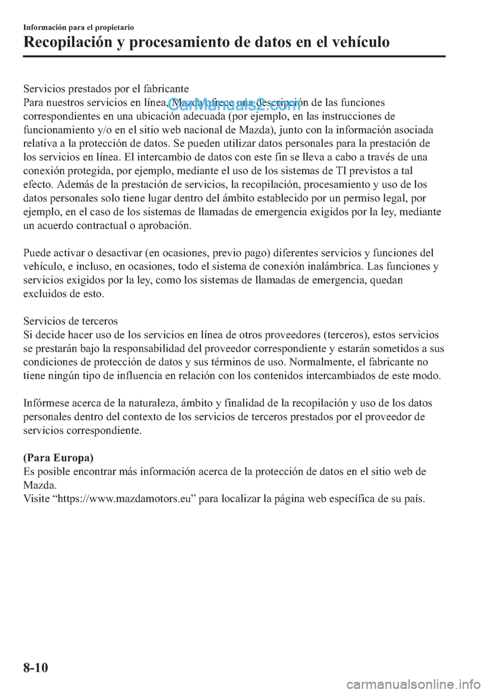 MAZDA MODEL 2 2019  Manual del propietario (in Spanish) �6�H�U�Y�L�F�L�R�V��S�U�H�V�W�D�G�R�V��S�R�U��H�O��I�D�E�U�L�F�D�Q�W�H
�3�D�U�D��Q�X�H�V�W�U�R�V��V�H�U�Y�L�F�L�R�V��H�Q��O�t�Q�H�D���0�D�]�G�D��R�I�U�H�F�H��X�Q�D��G�H�V�F�U�L�S�F�L�y�Q�