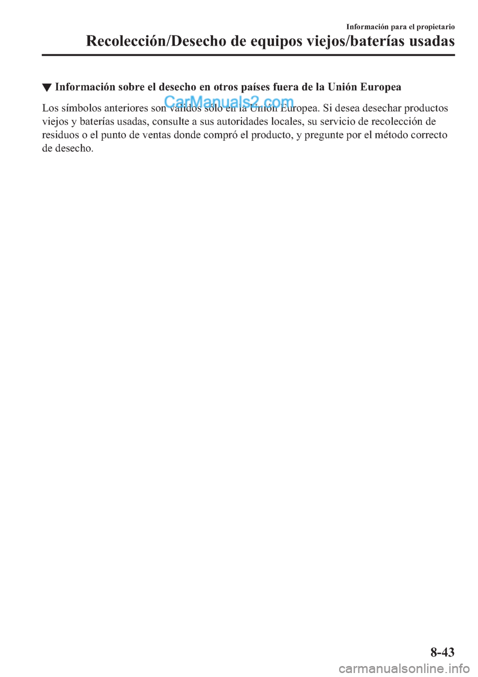 MAZDA MODEL 2 2019  Manual del propietario (in Spanish) ▼�,�Q�I�R�U�P�D�F�L�y�Q��V�R�E�U�H��H�O��G�H�V�H�F�K�R��H�Q��R�W�U�R�V��S�D�t�V�H�V��I�X�H�U�D��G�H��O�D��8�Q�L�y�Q��(�X�U�R�S�H�D
�/�R�V��V�t�P�E�R�O�R�V��D�Q�W�H�U�L�R�U�H�V��V�R�Q�