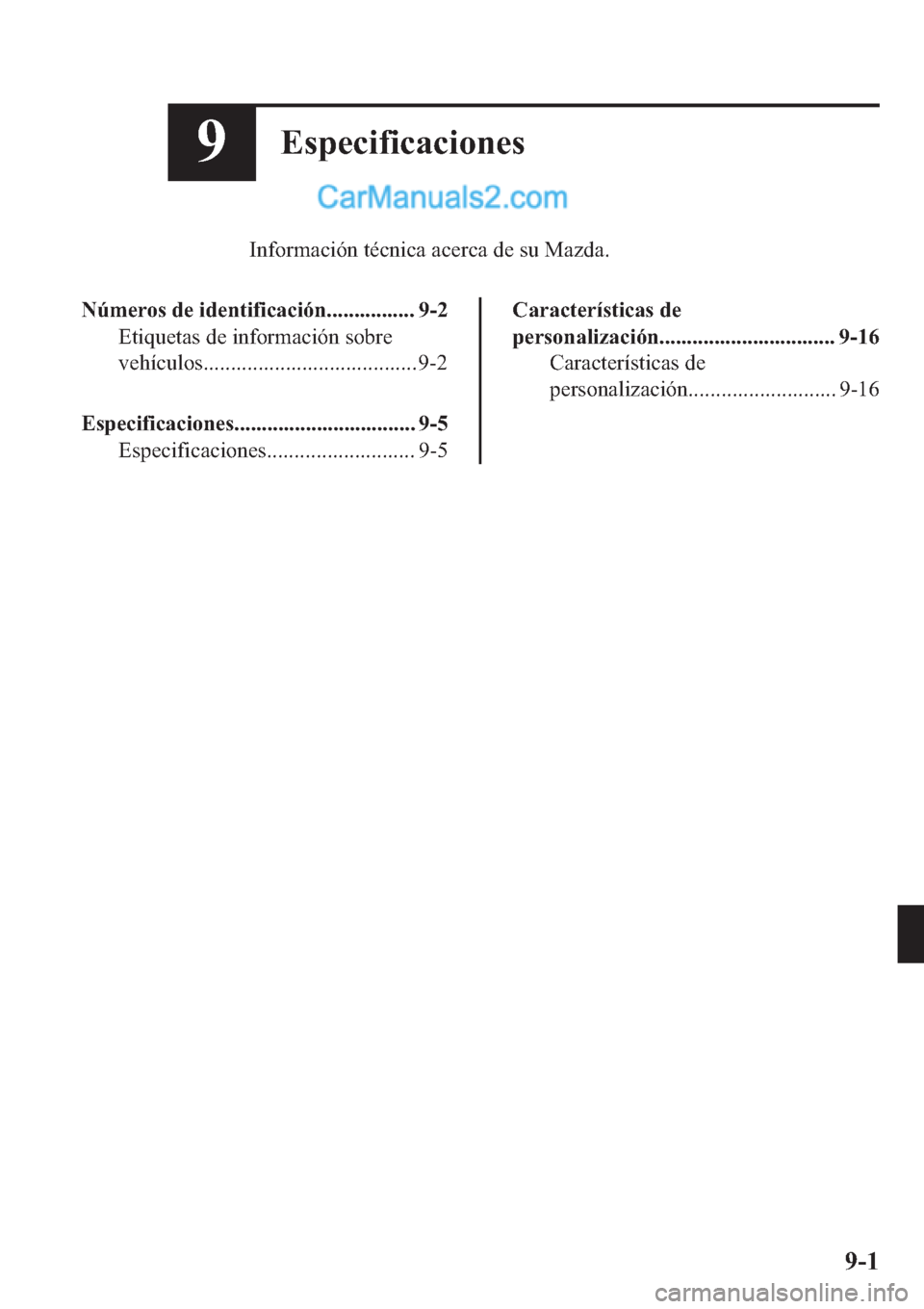 MAZDA MODEL 2 2019  Manual del propietario (in Spanish) ��(�V�S�H�F�L�I�L�F�D�F�L�R�Q�H�V
�,�Q�I�R�U�P�D�F�L�y�Q��W�p�F�Q�L�F�D��D�F�H�U�F�D��G�H��V�X��0�D�]�G�D�
�1�~�P�H�U�R�V��G�H��L�G�H�Q�W�L�I�L�F�D�F�L�y�Q���������������� ��