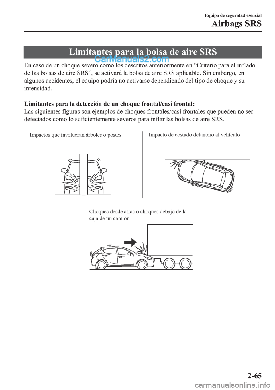 MAZDA MODEL 2 2019  Manual del propietario (in Spanish) �/�L�P�L�W�D�Q�W�H�V��S�D�U�D��O�D��E�R�O�V�D��G�H��D�L�U�H��6�5�6
�(�Q��F�D�V�R��G�H��X�Q��F�K�R�T�X�H��V�H�Y�H�U�R��F�R�P�R��O�R�V��G�H�V�F�U�L�W�R�V��D�Q�W�H�U�L�R�U�P�H�Q�W�H��H�Q�