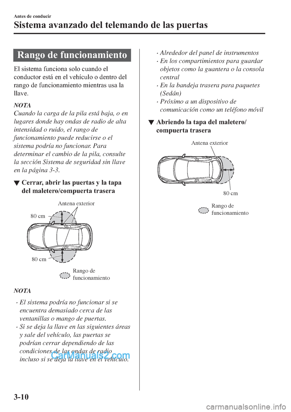 MAZDA MODEL 2 2019  Manual del propietario (in Spanish) �5�D�Q�J�R��G�H��I�X�Q�F�L�R�Q�D�P�L�H�Q�W�R
�(�O��V�L�V�W�H�P�D��I�X�Q�F�L�R�Q�D��V�R�O�R��F�X�D�Q�G�R��H�O
�F�R�Q�G�X�F�W�R�U��H�V�W�i��H�Q��H�O��Y�H�K�t�F�X�O�R��R��G�H�Q�W�U�R��G�H�O