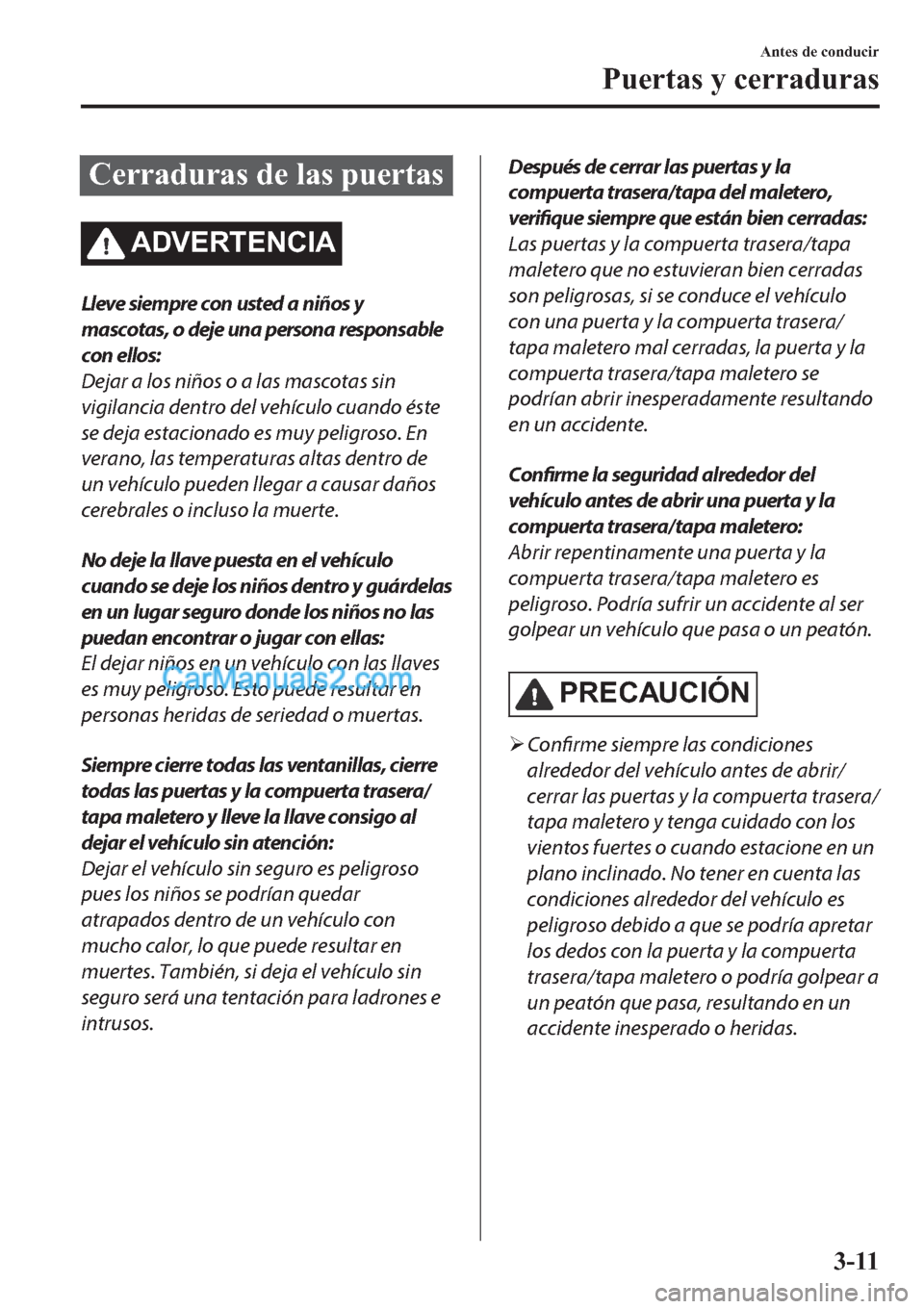 MAZDA MODEL 2 2019  Manual del propietario (in Spanish) �&�H�U�U�D�G�X�U�D�V��G�H��O�D�V��S�X�H�U�W�D�V
�$��9�(�5�7�(�1�&�,�$
Lleve siempre con usted a niños y
mascotas, o deje una persona responsable
con ellos:
Dejar a los niños o a las mascotas sin