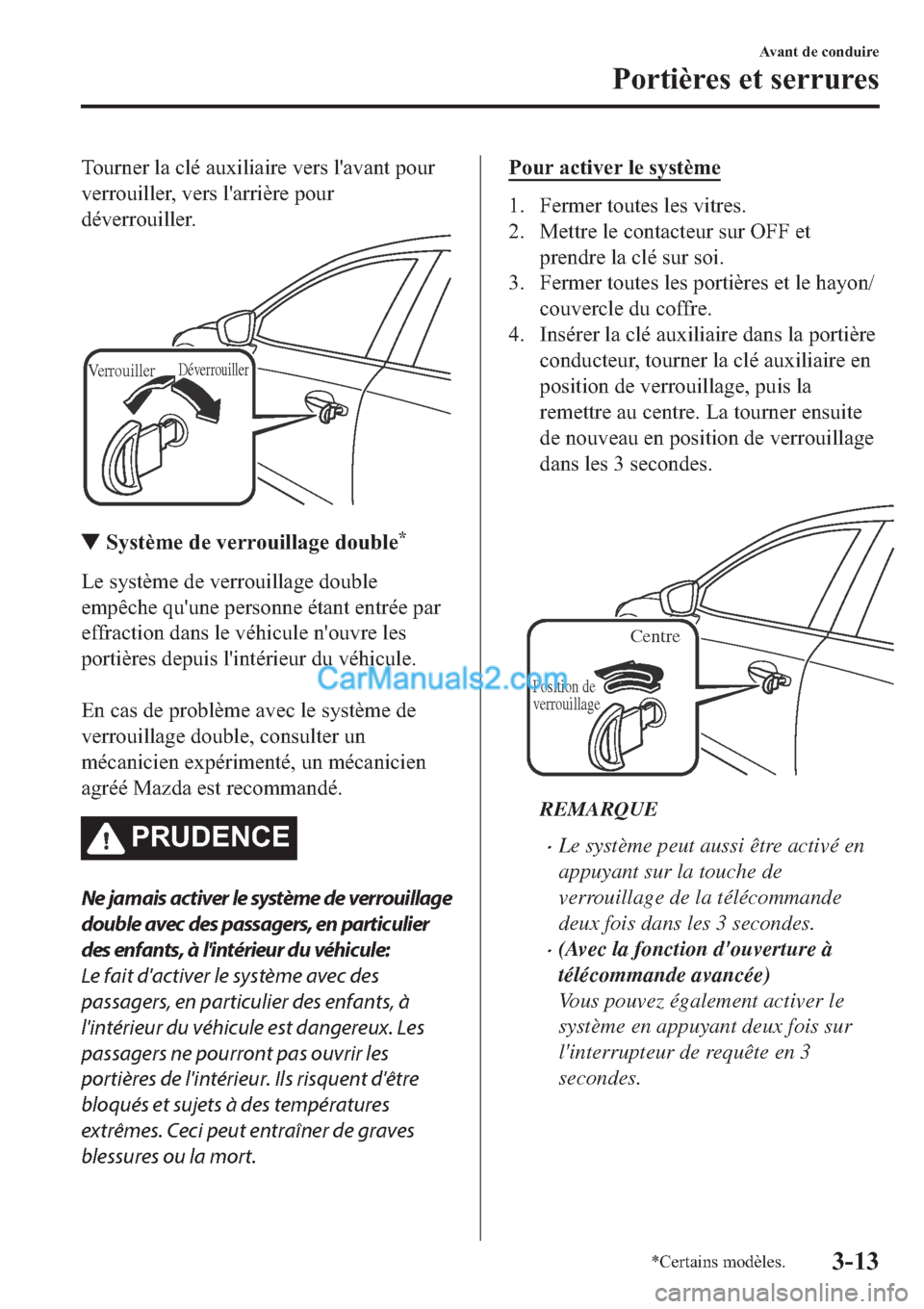 MAZDA MODEL 2 2019  Manuel du propriétaire (in French) �7�R�X�U�Q�H�U��O�D��F�O�p��D�X�[�L�O�L�D�L�U�H��Y�H�U�V��O�
�D�Y�D�Q�W��S�R�X�U
�Y�H�U�U�R�X�L�O�O�H�U���Y�H�U�V��O�
�D�U�U�L�q�U�H��S�R�X�U
�G�p�Y�H�U�U�R�X�L�O�O�H�U�
VerrouillerDéverro