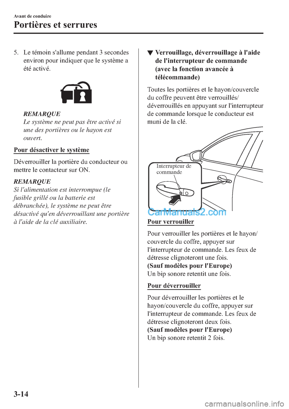 MAZDA MODEL 2 2019  Manuel du propriétaire (in French) �� �/�H��W�p�P�R�L�Q��V�
�D�O�O�X�P�H��S�H�Q�G�D�Q�W����V�H�F�R�Q�G�H�V
�H�Q�Y�L�U�R�Q��S�R�X�U��L�Q�G�L�T�X�H�U��T�X�H��O�H��V�\�V�W�q�P�H��D
�p�W�p��D�F�W�L�Y�p�
�
REMARQUE
Le syst