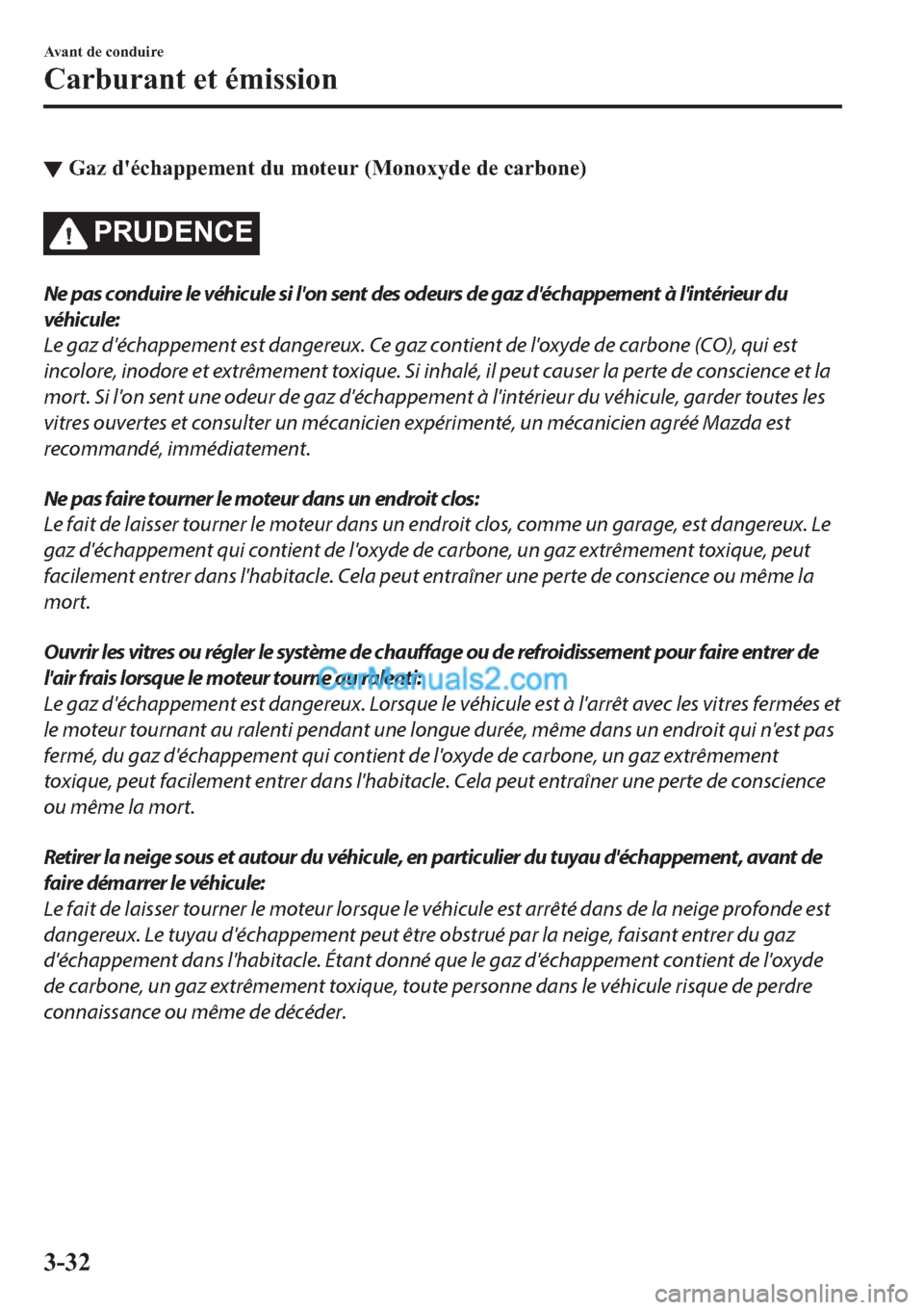 MAZDA MODEL 2 2019  Manuel du propriétaire (in French) ▼�*�D�]��G�
�p�F�K�D�S�S�H�P�H�Q�W��G�X��P�R�W�H�X�U���0�R�Q�R�[�\�G�H��G�H��F�D�U�E�R�Q�H�
�3�5�8��(�1�&�(
Ne pas conduire le véhicule si lon sent des odeurs de gaz déchappement à li