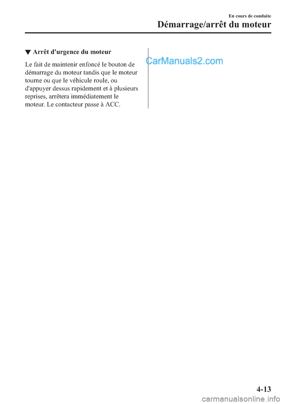 MAZDA MODEL 2 2019  Manuel du propriétaire (in French) ▼�$�U�U�r�W��G�
�X�U�J�H�Q�F�H��G�X��P�R�W�H�X�U
�/�H��I�D�L�W��G�H��P�D�L�Q�W�H�Q�L�U��H�Q�I�R�Q�F�p��O�H��E�R�X�W�R�Q��G�H
�G�p�P�D�U�U�D�J�H��G�X��P�R�W�H�X�U��W�D�Q�G�L�V��T�X�H��