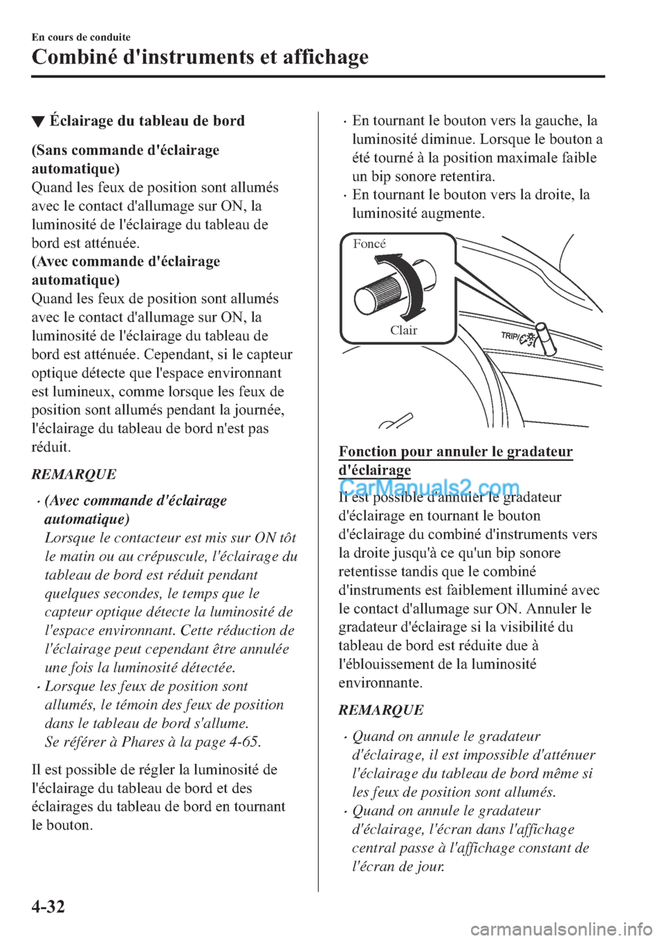 MAZDA MODEL 2 2019  Manuel du propriétaire (in French) ▼�e�F�O�D�L�U�D�J�H��G�X��W�D�E�O�H�D�X��G�H��E�R�U�G
��6�D�Q�V��F�R�P�P�D�Q�G�H��G�
�p�F�O�D�L�U�D�J�H
�D�X�W�R�P�D�W�L�T�X�H�
�4�X�D�Q�G��O�H�V��I�H�X�[��G�H��S�R�V�L�W�L�R�Q��V�R�Q�W