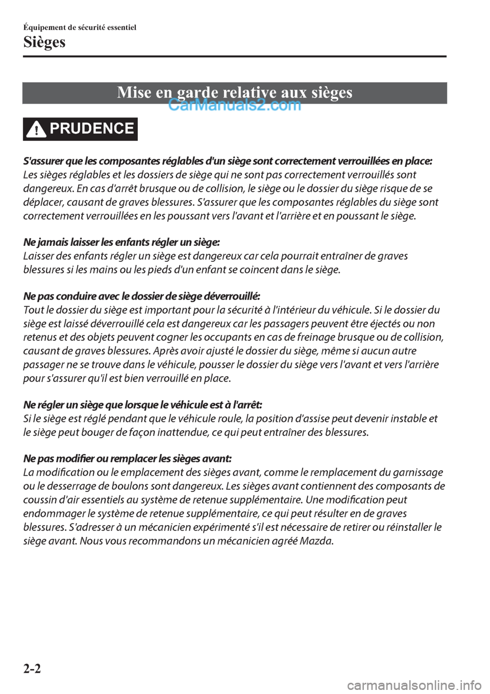 MAZDA MODEL 2 2019  Manuel du propriétaire (in French) �0�L�V�H��H�Q��J�D�U�G�H��U�H�O�D�W�L�Y�H��D�X�[��V�L�q�J�H�V
�3�5�8��(�1�&�(
Sassurer que les composantes réglables dun siège sont correctement verrouillées en place:
Les sièges réglable