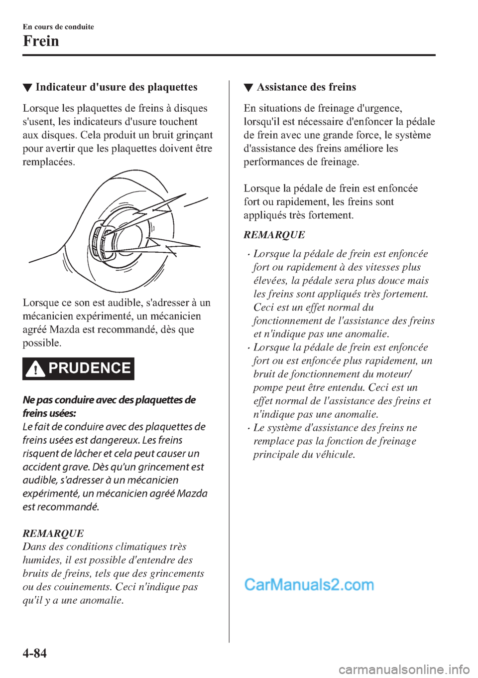 MAZDA MODEL 2 2019  Manuel du propriétaire (in French) ▼�,�Q�G�L�F�D�W�H�X�U��G�
�X�V�X�U�H��G�H�V��S�O�D�T�X�H�W�W�H�V
�/�R�U�V�T�X�H��O�H�V��S�O�D�T�X�H�W�W�H�V��G�H��I�U�H�L�Q�V��j��G�L�V�T�X�H�V
�V�
�X�V�H�Q�W���O�H�V��L�Q�G�L�F�D�W�H�X�