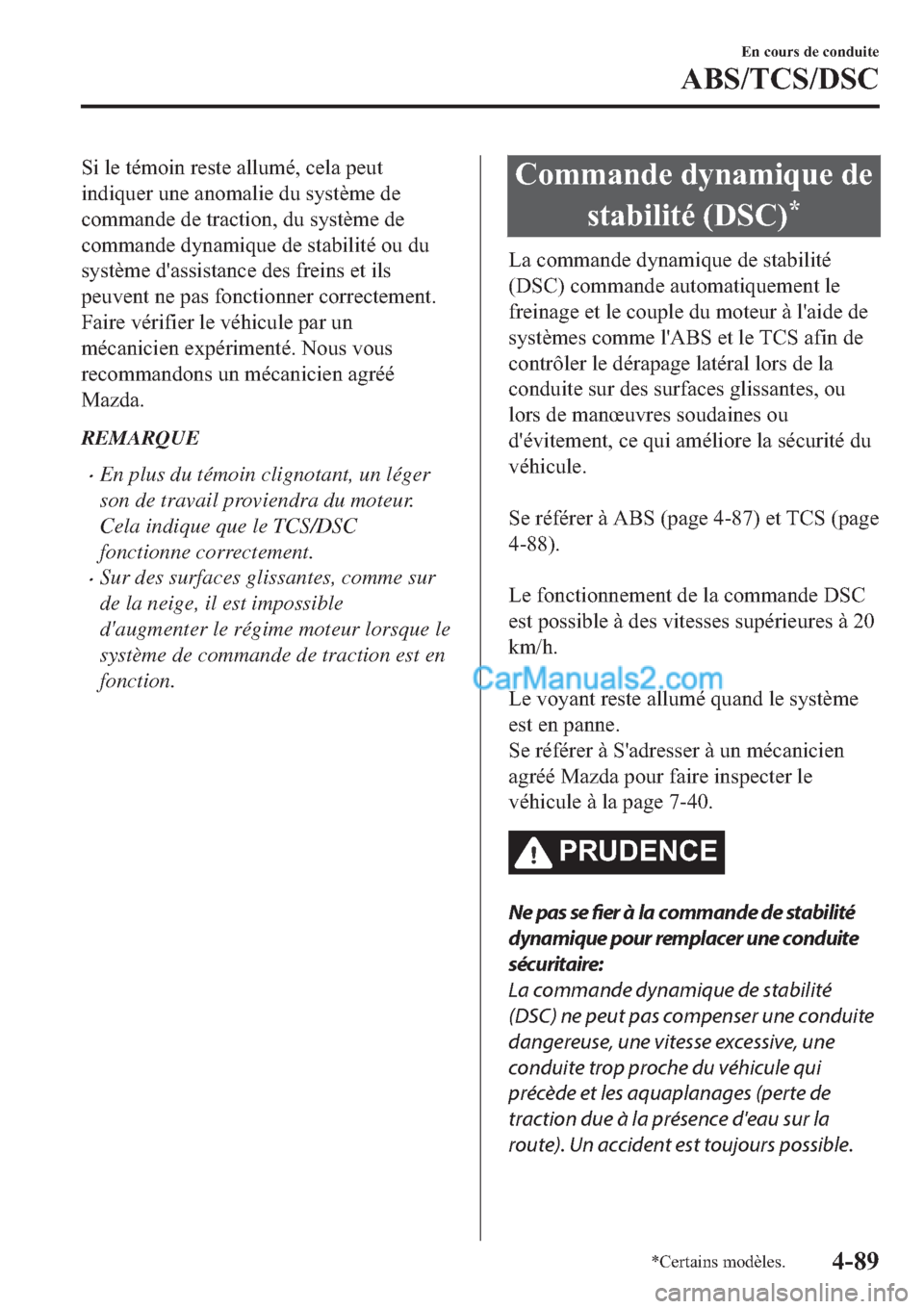 MAZDA MODEL 2 2019  Manuel du propriétaire (in French) �6�L��O�H��W�p�P�R�L�Q��U�H�V�W�H��D�O�O�X�P�p���F�H�O�D��S�H�X�W
�L�Q�G�L�T�X�H�U��X�Q�H��D�Q�R�P�D�O�L�H��G�X��V�\�V�W�q�P�H��G�H
�F�R�P�P�D�Q�G�H��G�H��W�U�D�F�W�L�R�Q���G�X��V�\�V