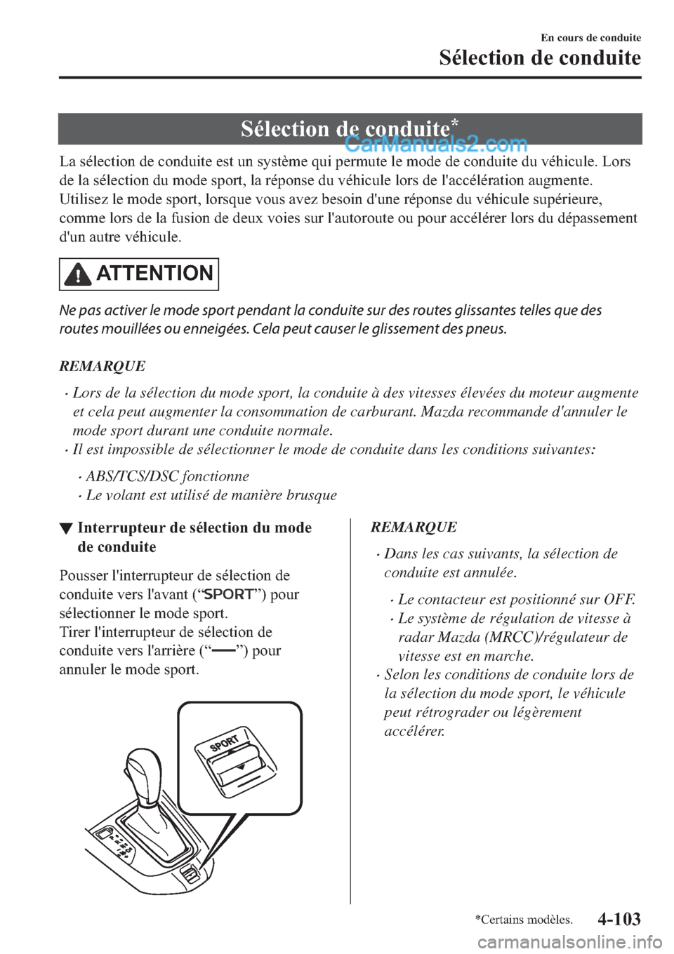 MAZDA MODEL 2 2019  Manuel du propriétaire (in French) �6�p�O�H�F�W�L�R�Q��G�H��F�R�Q�G�X�L�W�H�
�/�D��V�p�O�H�F�W�L�R�Q��G�H��F�R�Q�G�X�L�W�H��H�V�W��X�Q��V�\�V�W�q�P�H��T�X�L��S�H�U�P�X�W�H��O�H��P�R�G�H��G�H��F�R�Q�G�X�L�W�H��G�X��Y�p�