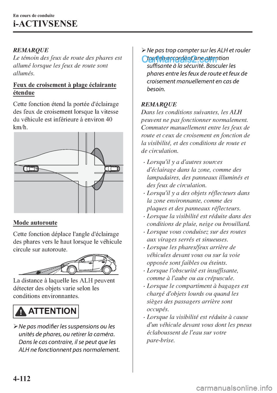 MAZDA MODEL 2 2019  Manuel du propriétaire (in French) REMARQUE
Le témoin des feux de route des phares est
allumé lorsque les feux de route sont
allumés.
�)�H�X�[��G�H��F�U�R�L�V�H�P�H�Q�W��j��S�O�D�J�H��p�F�O�D�L�U�D�Q�W�H
�p�W�H�Q�G�X�H
�&�H�W�W