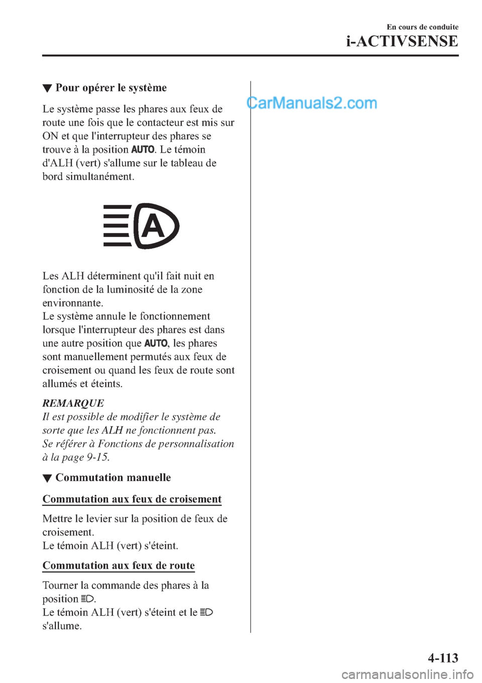 MAZDA MODEL 2 2019  Manuel du propriétaire (in French) ▼�3�R�X�U��R�S�p�U�H�U��O�H��V�\�V�W�q�P�H
�/�H��V�\�V�W�q�P�H��S�D�V�V�H��O�H�V��S�K�D�U�H�V��D�X�[��I�H�X�[��G�H
�U�R�X�W�H��X�Q�H��I�R�L�V��T�X�H��O�H��F�R�Q�W�D�F�W�H�X�U��H�V�W�