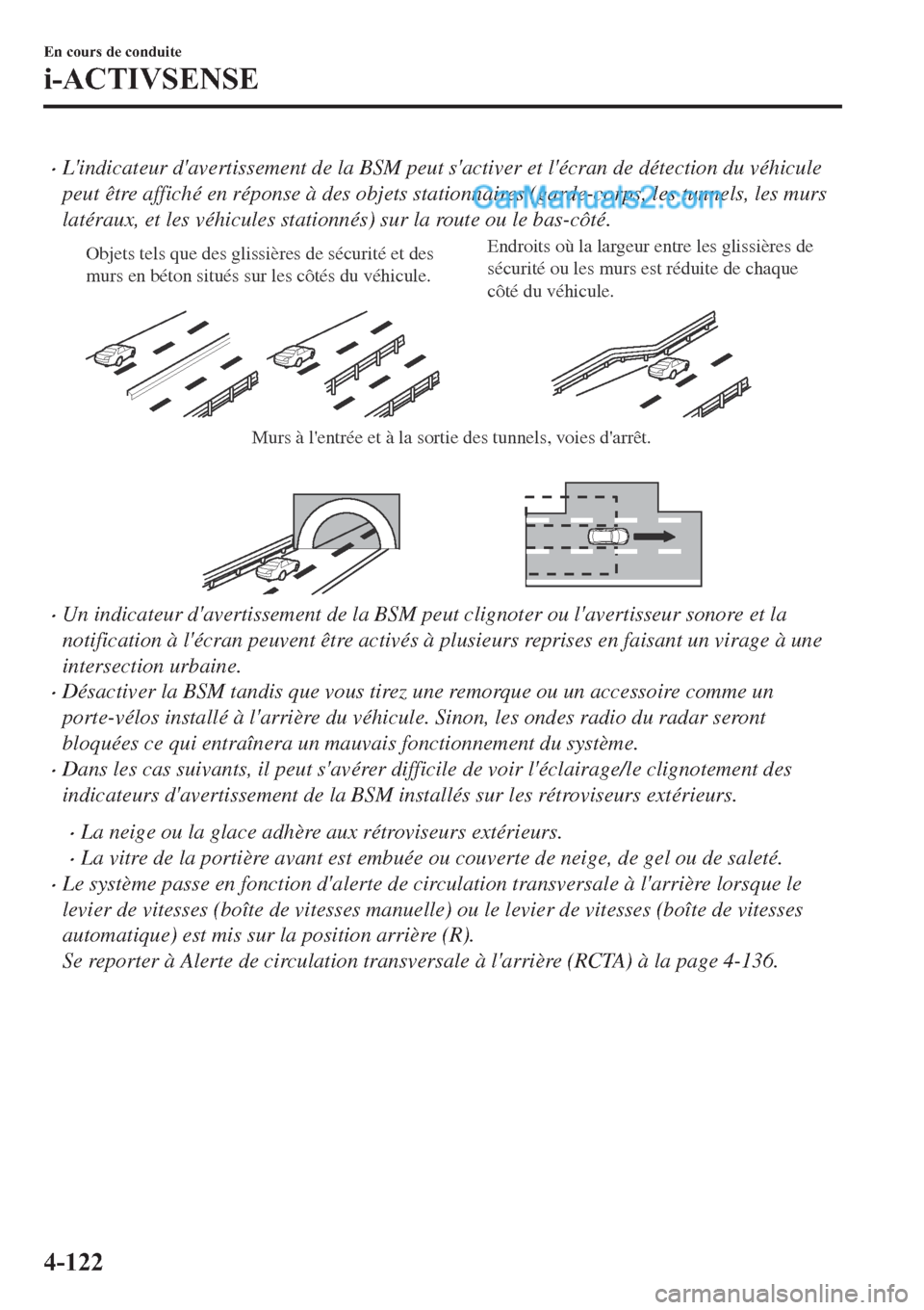 MAZDA MODEL 2 2019  Manuel du propriétaire (in French) �xLindicateur davertissement de la BSM peut sactiver et lécran de détection du véhicule
peut être affiché en réponse à des objets stationnaires (garde-corps, les tunnels, les murs
latéraux