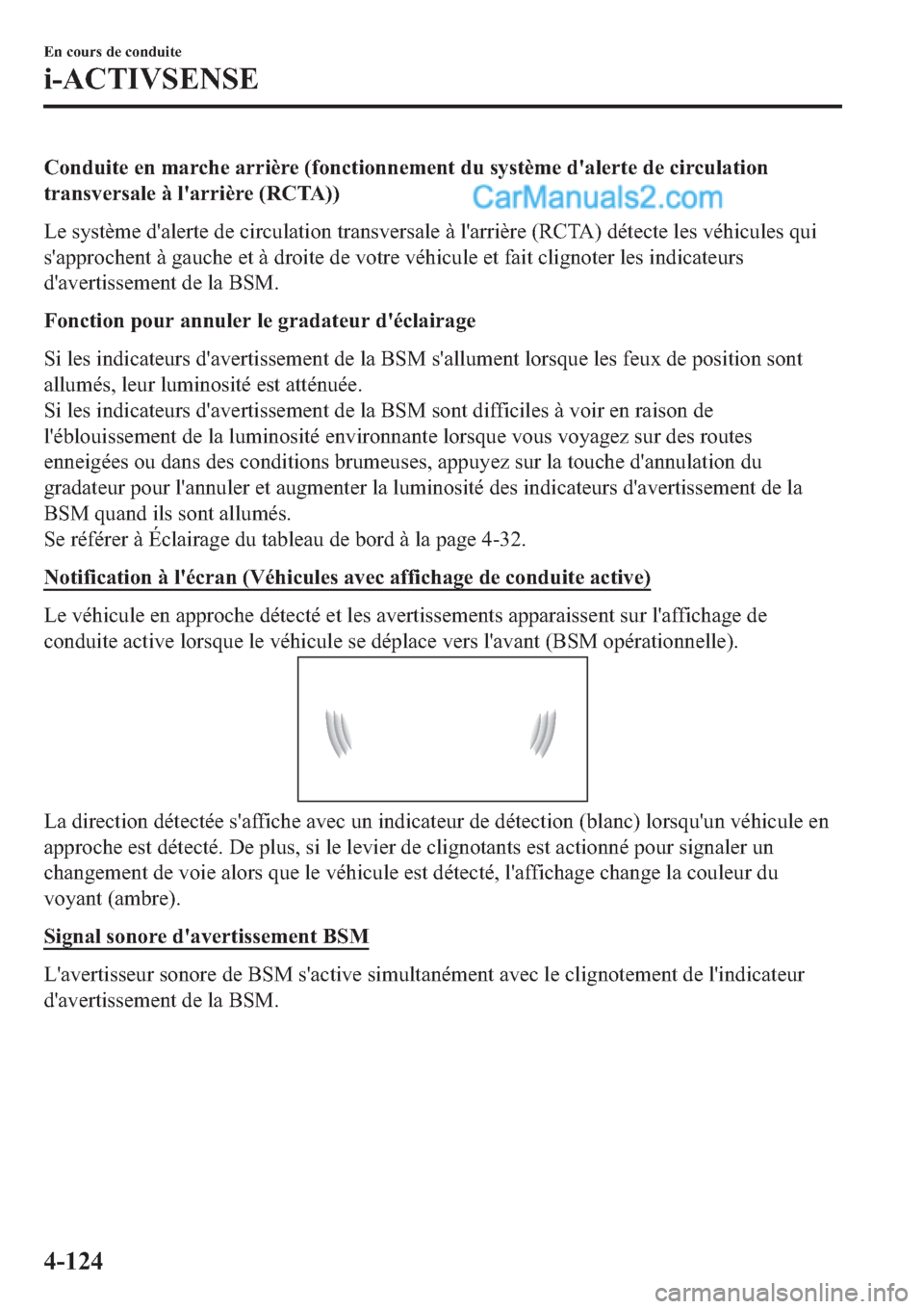 MAZDA MODEL 2 2019  Manuel du propriétaire (in French) �&�R�Q�G�X�L�W�H��H�Q��P�D�U�F�K�H��D�U�U�L�q�U�H���I�R�Q�F�W�L�R�Q�Q�H�P�H�Q�W��G�X��V�\�V�W�q�P�H��G�
�D�O�H�U�W�H��G�H��F�L�U�F�X�O�D�W�L�R�Q
�W�U�D�Q�V�Y�H�U�V�D�O�H��j��O�
�D�U�U�L�q�