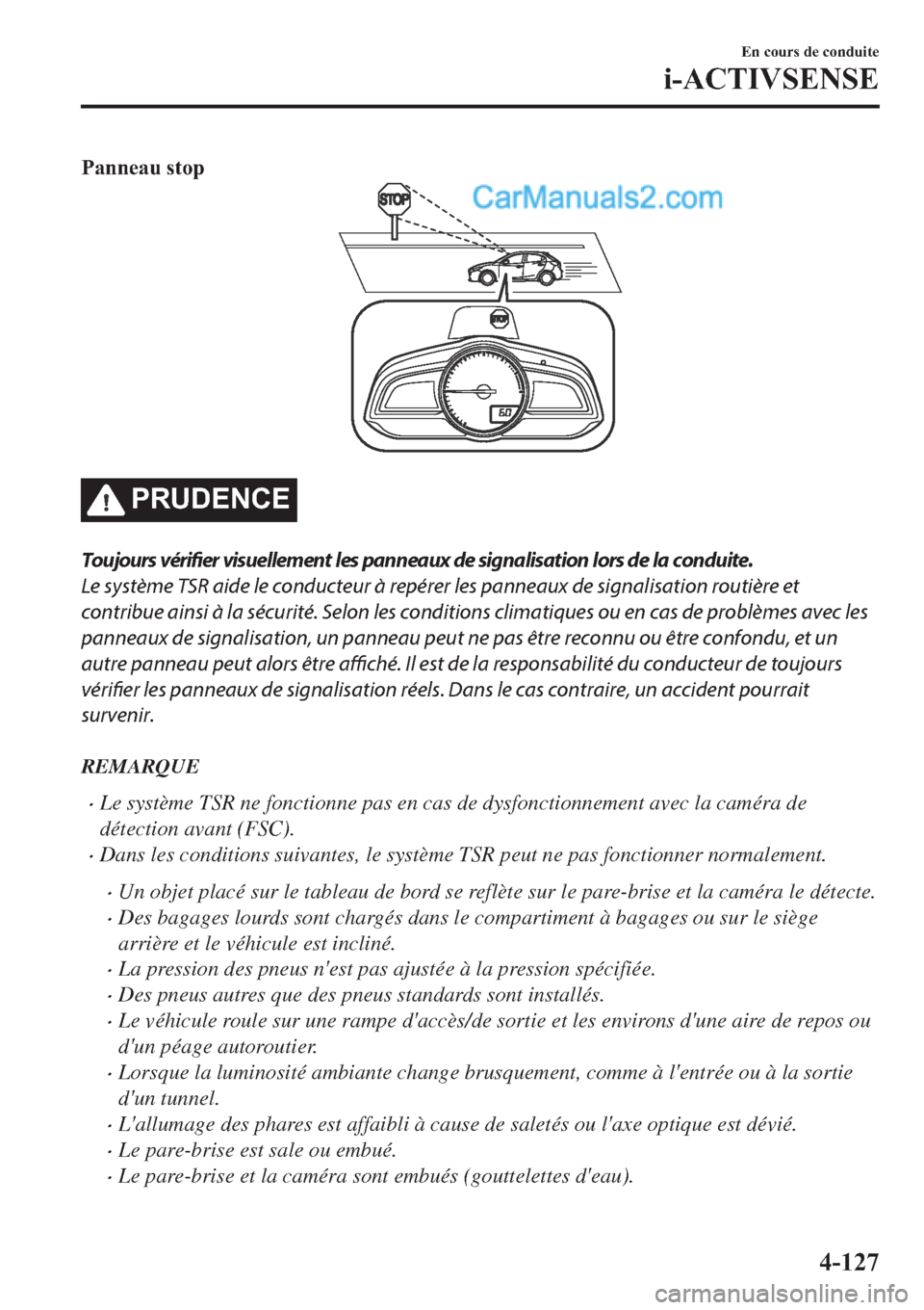 MAZDA MODEL 2 2019  Manuel du propriétaire (in French) �3�D�Q�Q�H�D�X��V�W�R�S
�3�5�8��(�1�&�(
Toujours 
vérifier visuellement les panneaux de signalisation lors de la conduite.
Le système TSR aide le conducteur à repérer les panneaux de signalisati