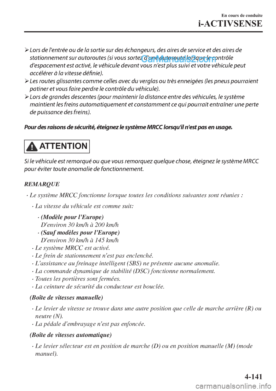 MAZDA MODEL 2 2019  Manuel du propriétaire (in French) �¾Lors de lentrée ou de la sortie sur des échangeurs, des aires de service et des aires de
stationnement sur autoroutes (si vous sortez dune autoroute lorsque le contrôle
despacement est activ