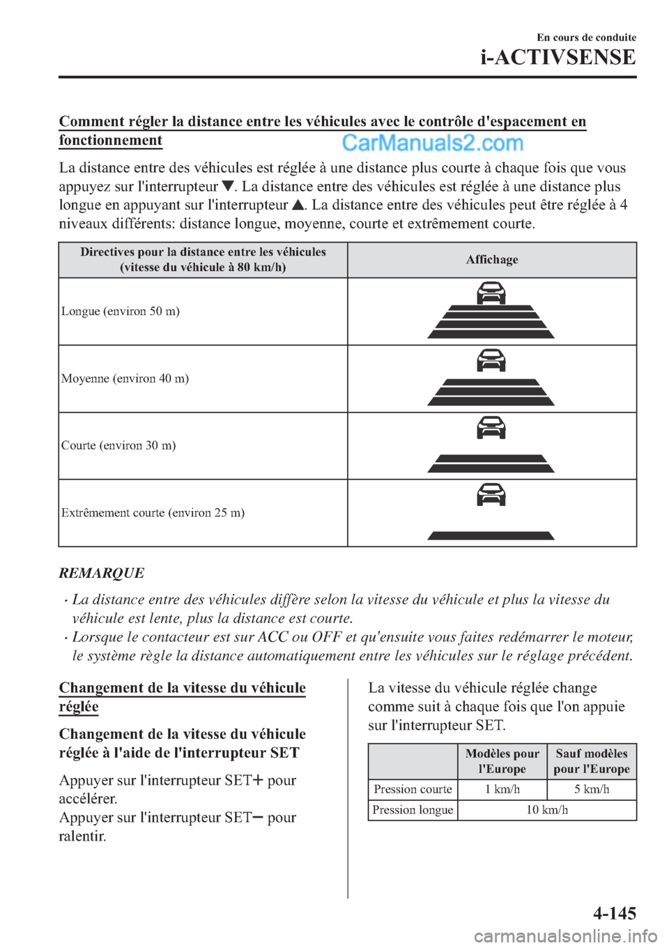 MAZDA MODEL 2 2019  Manuel du propriétaire (in French) �&�R�P�P�H�Q�W��U�p�J�O�H�U��O�D��G�L�V�W�D�Q�F�H��H�Q�W�U�H��O�H�V��Y�p�K�L�F�X�O�H�V��D�Y�H�F��O�H��F�R�Q�W�U�{�O�H��G�
�H�V�S�D�F�H�P�H�Q�W��H�Q
�I�R�Q�F�W�L�R�Q�Q�H�P�H�Q�W
�/�D��G�L�V