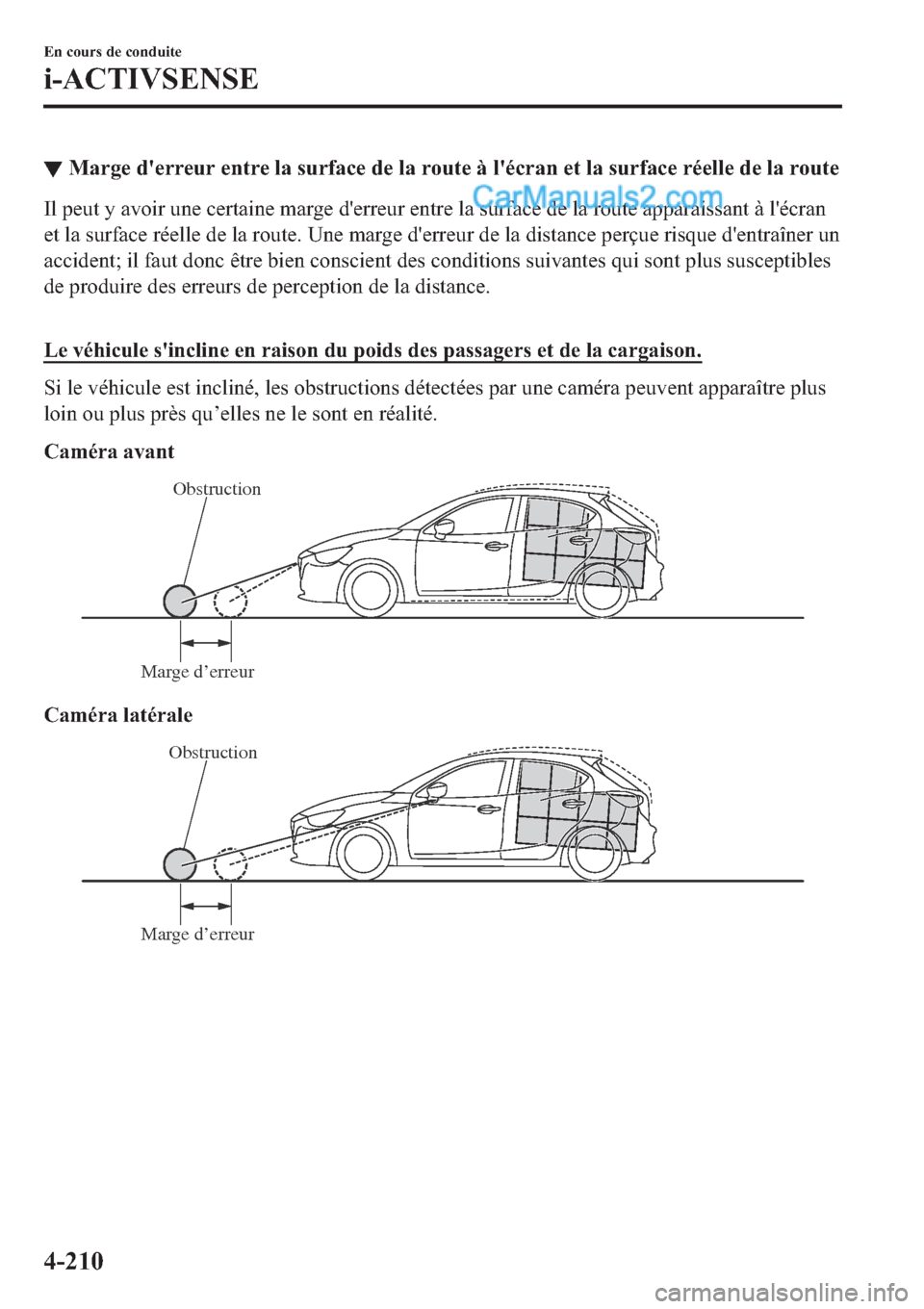 MAZDA MODEL 2 2019  Manuel du propriétaire (in French) ▼�0�D�U�J�H��G�
�H�U�U�H�X�U��H�Q�W�U�H��O�D��V�X�U�I�D�F�H��G�H��O�D��U�R�X�W�H��j��O�
�p�F�U�D�Q��H�W��O�D��V�X�U�I�D�F�H��U�p�H�O�O�H��G�H��O�D��U�R�X�W�H
�,�O��S�H�X�W��\��D�Y