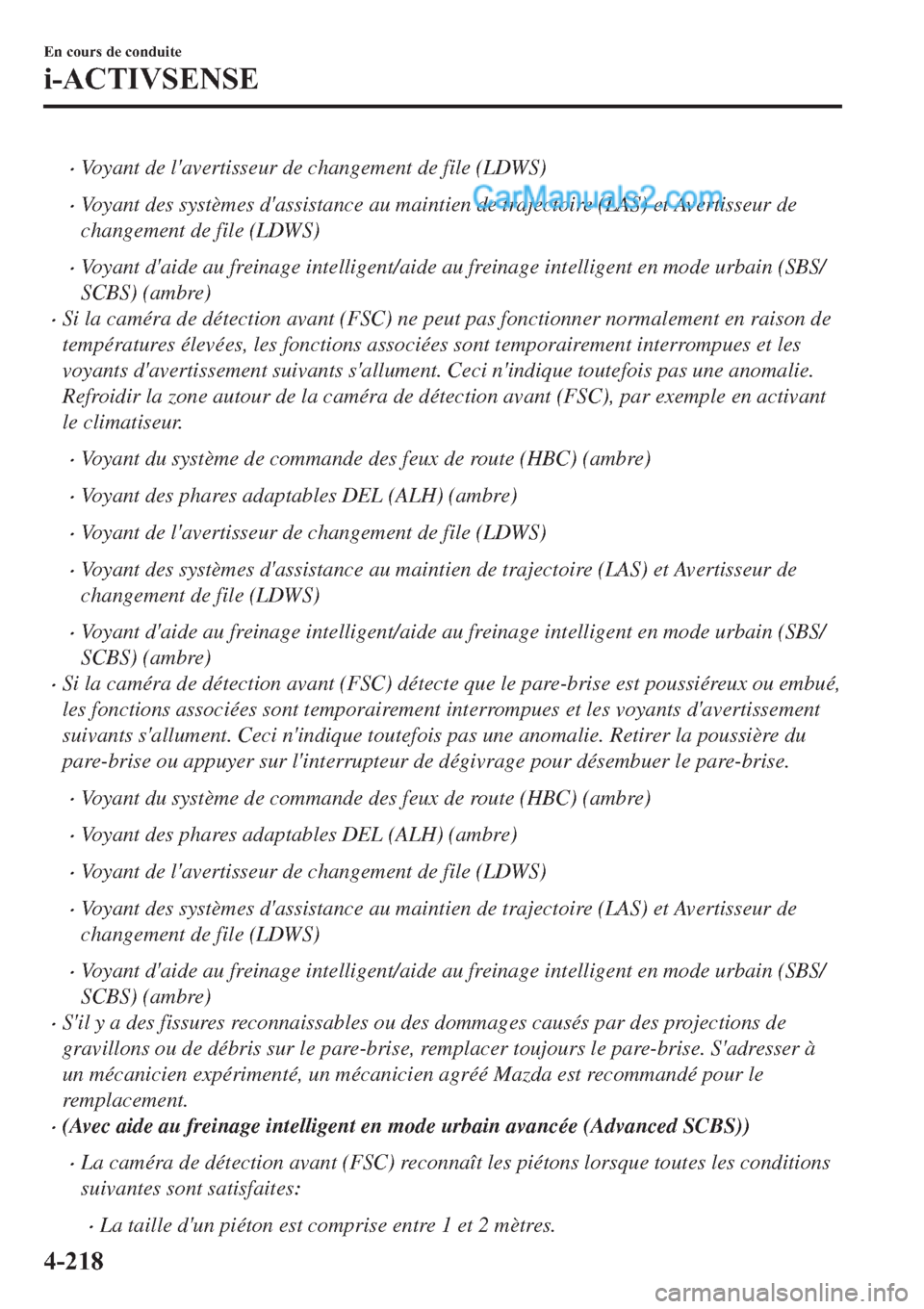 MAZDA MODEL 2 2019  Manuel du propriétaire (in French) �xVoyant de lavertisseur de changement de file (LDWS)
�xVoyant des systèmes dassistance au maintien de trajectoire (LAS) et Avertisseur de
changement de file (LDWS)
�xVoyant daide au freinage inte