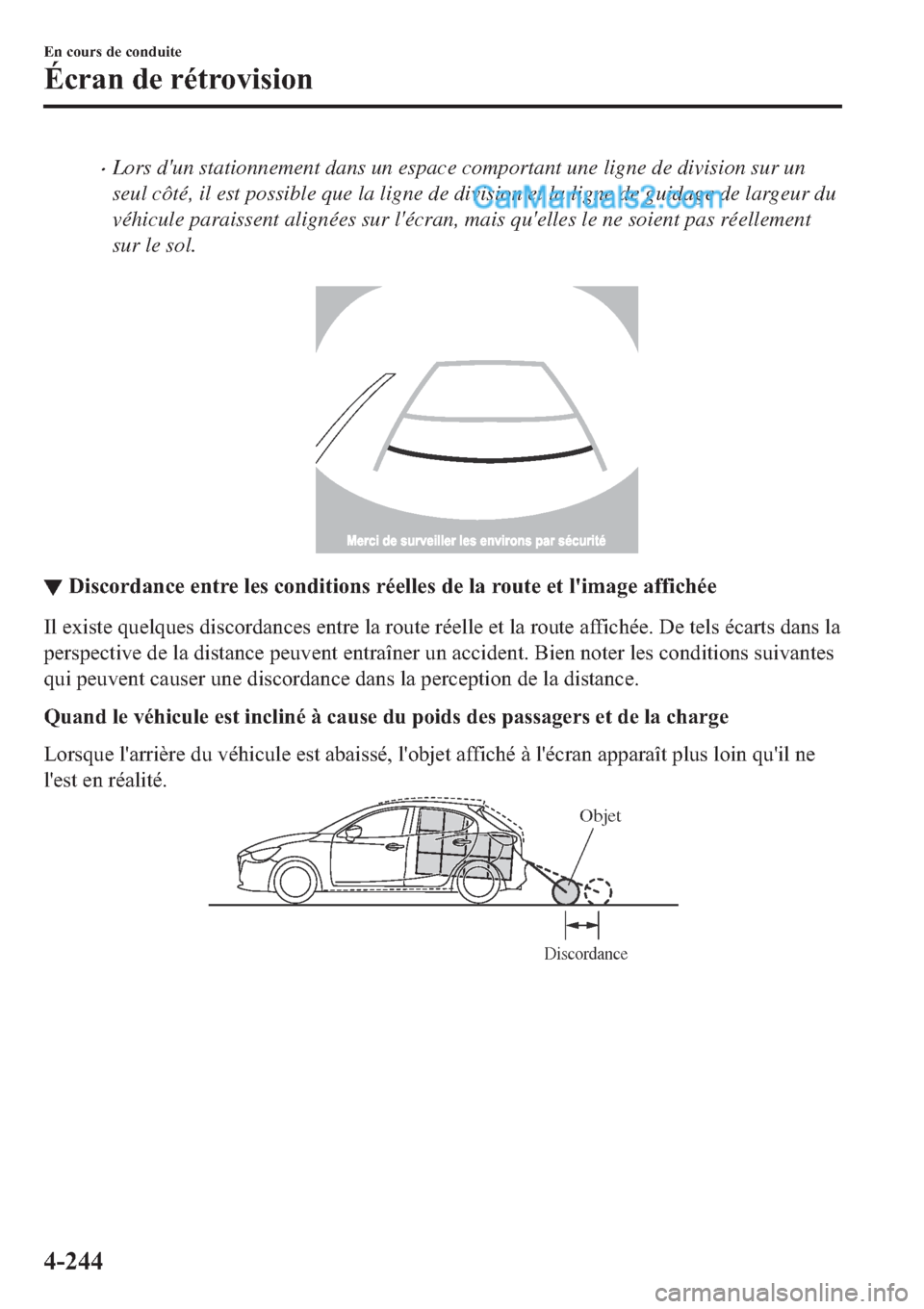 MAZDA MODEL 2 2019  Manuel du propriétaire (in French) �xLors dun stationnement dans un espace comportant une ligne de division sur un
seul côté, il est possible que la ligne de division et la ligne de guidage de largeur du
véhicule paraissent aligné