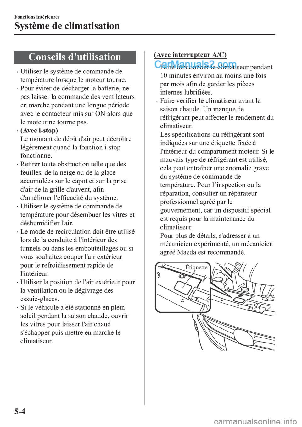 MAZDA MODEL 2 2019  Manuel du propriétaire (in French) �&�R�Q�V�H�L�O�V��G�
�X�W�L�O�L�V�D�W�L�R�Q
�x�8�W�L�O�L�V�H�U��O�H��V�\�V�W�q�P�H��G�H��F�R�P�P�D�Q�G�H��G�H
�W�H�P�S�p�U�D�W�X�U�H��O�R�U�V�T�X�H��O�H��P�R�W�H�X�U��W�R�X�U�Q�H�
�x�3�R�X�