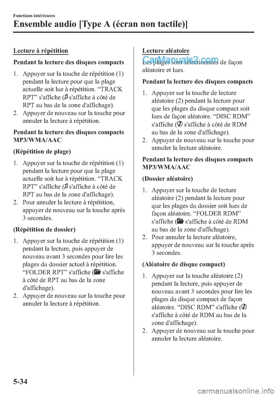MAZDA MODEL 2 2019  Manuel du propriétaire (in French) �/�H�F�W�X�U�H��j��U�p�S�p�W�L�W�L�R�Q
�3�H�Q�G�D�Q�W��O�D��O�H�F�W�X�U�H��G�H�V��G�L�V�T�X�H�V��F�R�P�S�D�F�W�V
�� �$�S�S�X�\�H�U��V�X�U��O�D��W�R�X�F�K�H��G�H��U�p�S�p�W�L�W�L�R�Q���