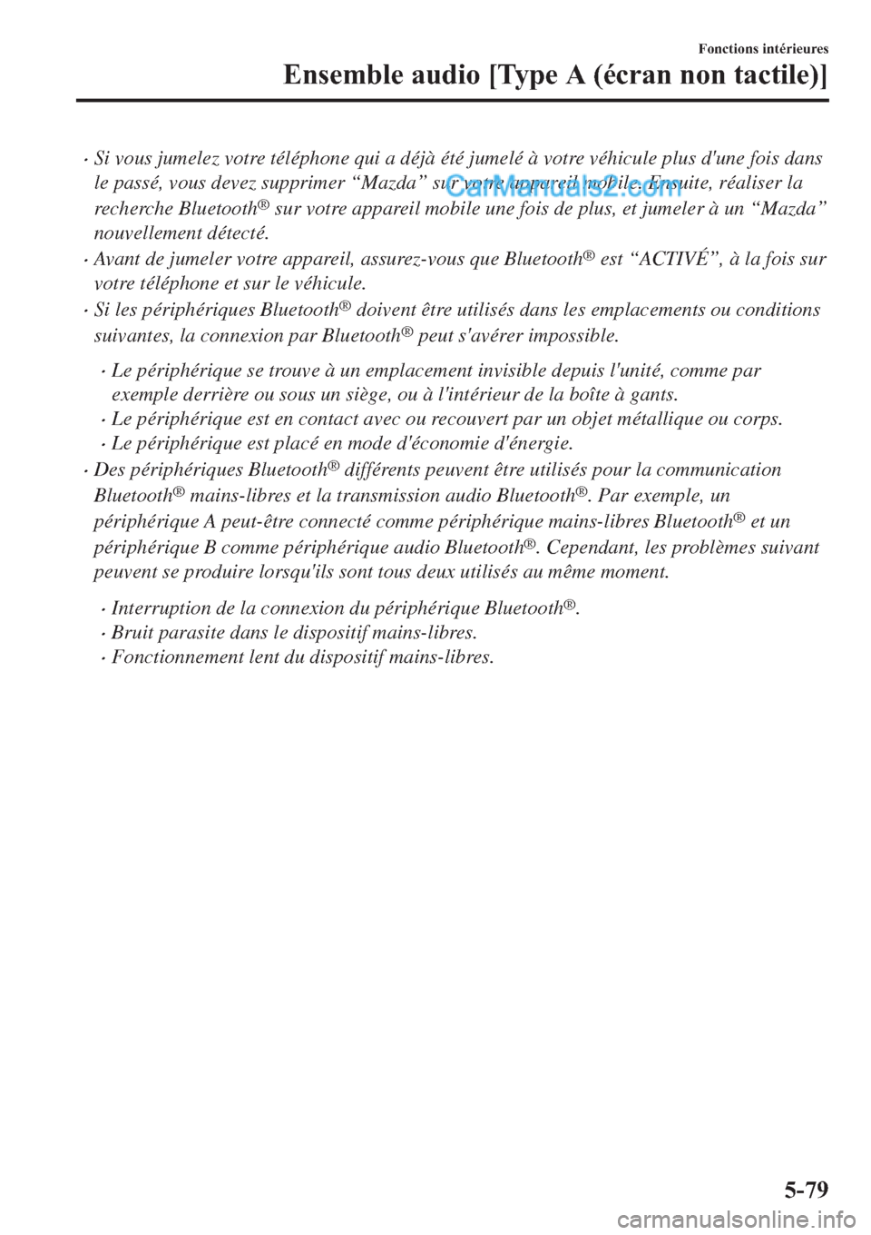 MAZDA MODEL 2 2019  Manuel du propriétaire (in French) �xSi vous jumelez votre téléphone qui a déjà été jumelé à votre véhicule plus dune fois dans
le passé, vous devez supprimer “Mazda” sur votre appareil mobile. Ensuite, réaliser la
rech