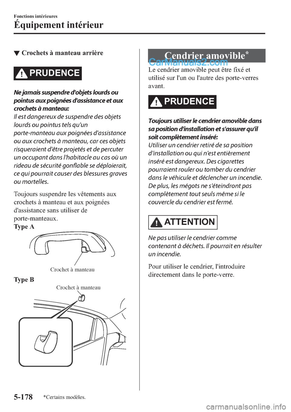 MAZDA MODEL 2 2019  Manuel du propriétaire (in French) ▼�&�U�R�F�K�H�W�V��j��P�D�Q�W�H�D�X��D�U�U�L�q�U�H
�3�5�8��(�1�&�(
Ne jamais suspendre dobjets lourds ou
pointus aux poignées dassistance et aux
crochets à manteau:
Il est dangereux de suspe