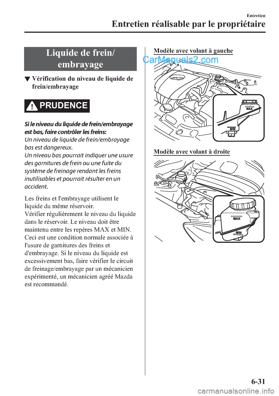 MAZDA MODEL 2 2019  Manuel du propriétaire (in French) �/�L�T�X�L�G�H��G�H��I�U�H�L�Q�
�H�P�E�U�D�\�D�J�H
▼�9�p�U�L�I�L�F�D�W�L�R�Q��G�X��Q�L�Y�H�D�X��G�H��O�L�T�X�L�G�H��G�H
�I�U�H�L�Q��H�P�E�U�D�\�D�J�H
�3�5�8��(�1�&�(
Si le niveau du liquid