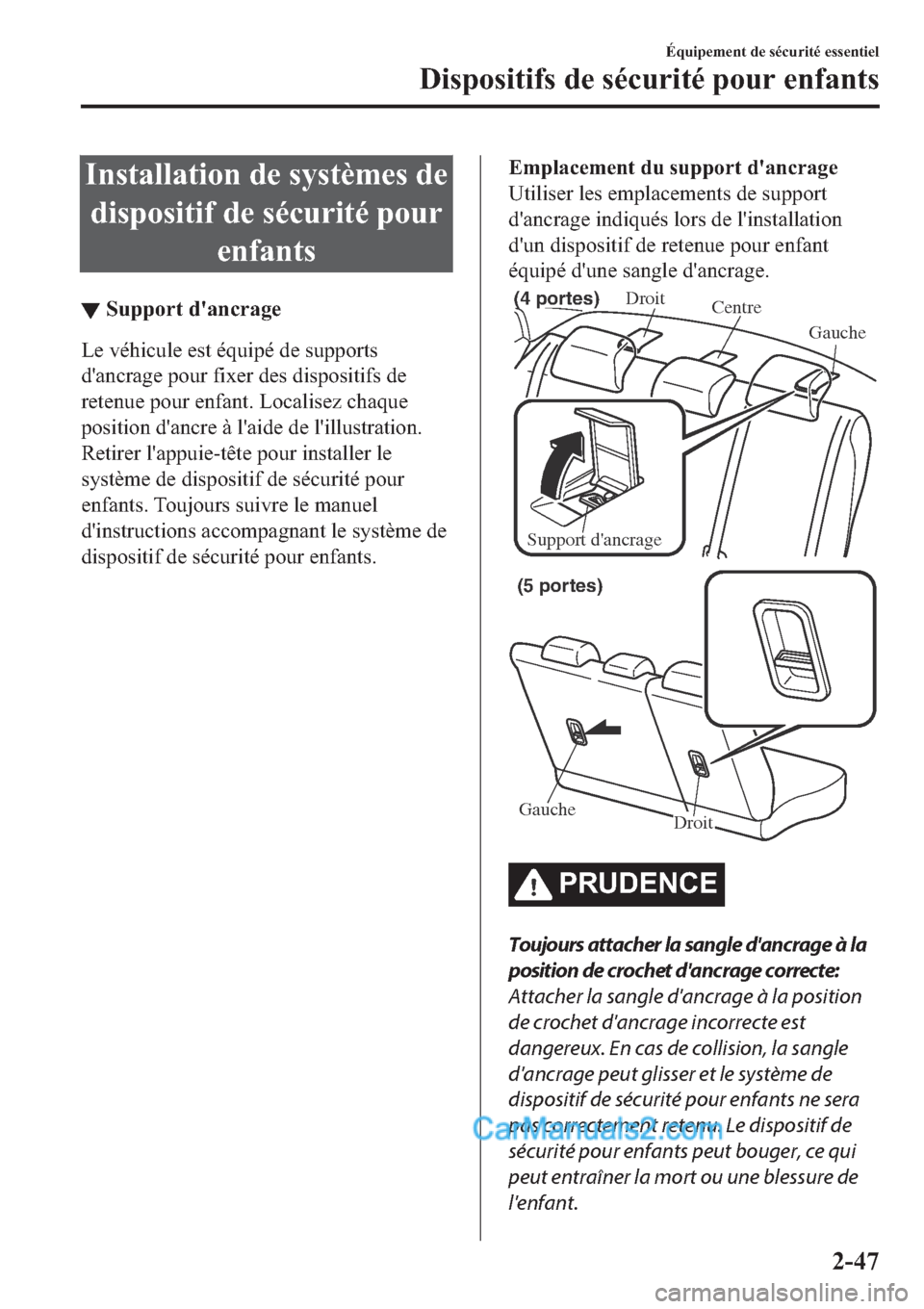 MAZDA MODEL 2 2019  Manuel du propriétaire (in French) �,�Q�V�W�D�O�O�D�W�L�R�Q��G�H��V�\�V�W�q�P�H�V��G�H
�G�L�V�S�R�V�L�W�L�I��G�H��V�p�F�X�U�L�W�p��S�R�X�U
�H�Q�I�D�Q�W�V
▼�6�X�S�S�R�U�W��G�
�D�Q�F�U�D�J�H
�/�H��Y�p�K�L�F�X�O�H��H�V�W��p�T�