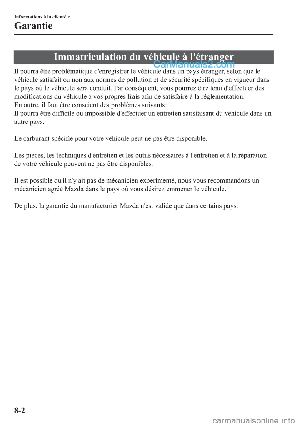 MAZDA MODEL 2 2019  Manuel du propriétaire (in French) �,�P�P�D�W�U�L�F�X�O�D�W�L�R�Q��G�X��Y�p�K�L�F�X�O�H��j��O�
�p�W�U�D�Q�J�H�U
�,�O��S�R�X�U�U�D��r�W�U�H��S�U�R�E�O�p�P�D�W�L�T�X�H��G�
�H�Q�U�H�J�L�V�W�U�H�U��O�H��Y�p�K�L�F�X�O�H��G�D�Q�V�