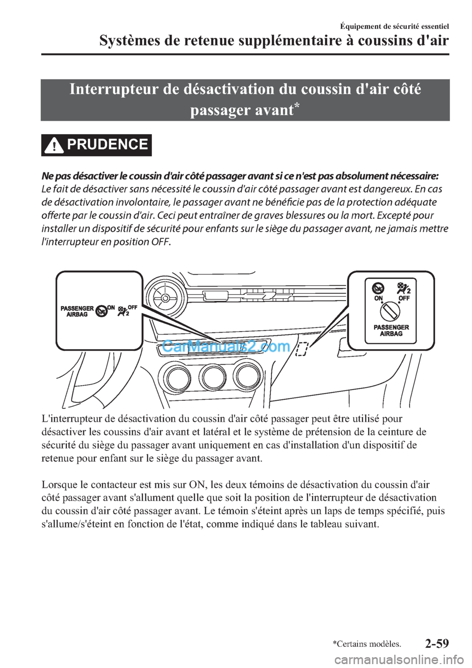 MAZDA MODEL 2 2019  Manuel du propriétaire (in French) �,�Q�W�H�U�U�X�S�W�H�X�U��G�H��G�p�V�D�F�W�L�Y�D�W�L�R�Q��G�X��F�R�X�V�V�L�Q��G�
�D�L�U��F�{�W�p
�S�D�V�V�D�J�H�U��D�Y�D�Q�W
�
�3�5�8��(�1�&�(
Ne pas désactiver le coussin dair côté passa