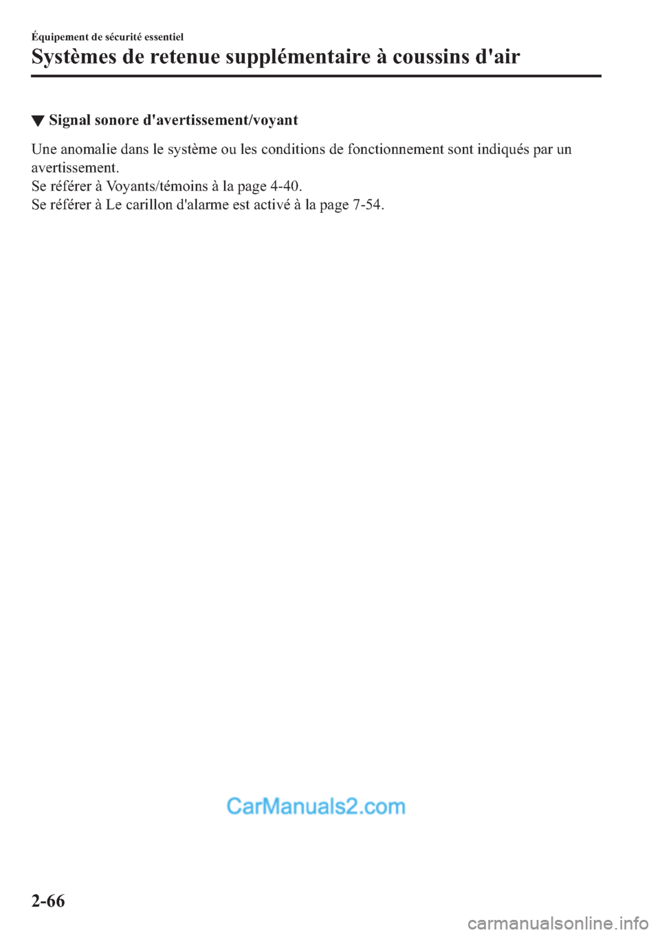 MAZDA MODEL 2 2019  Manuel du propriétaire (in French) ▼�6�L�J�Q�D�O��V�R�Q�R�U�H��G�
�D�Y�H�U�W�L�V�V�H�P�H�Q�W��Y�R�\�D�Q�W
�8�Q�H��D�Q�R�P�D�O�L�H��G�D�Q�V��O�H��V�\�V�W�q�P�H��R�X��O�H�V��F�R�Q�G�L�W�L�R�Q�V��G�H��I�R�Q�F�W�L�R�Q�Q�H�P�H