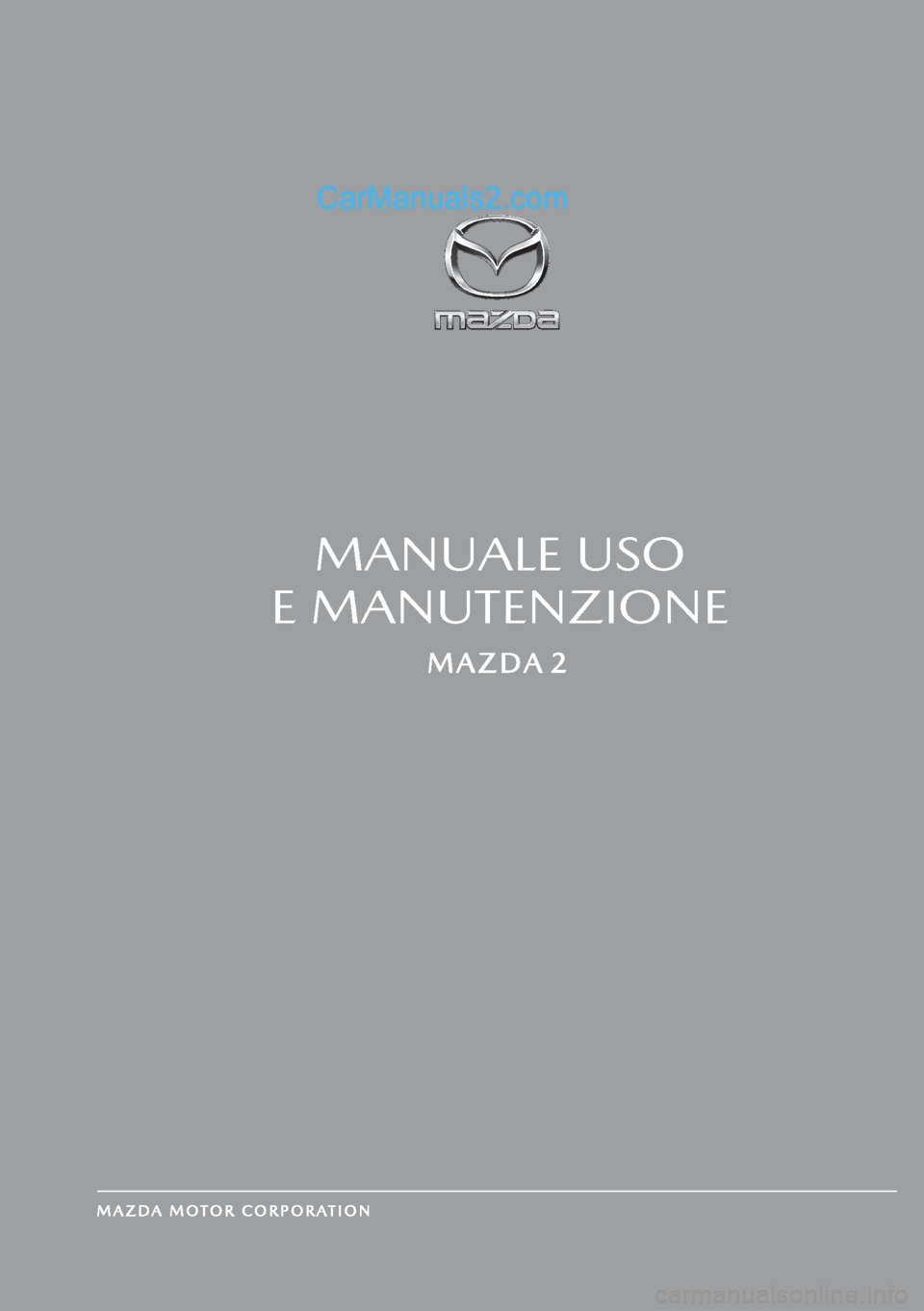 MAZDA MODEL 2 2019  Manuale del proprietario (in Italian) MANUALE USO 
E MANUTENZIONE  