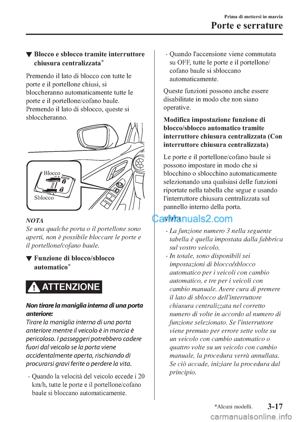 MAZDA MODEL 2 2019  Manuale del proprietario (in Italian) ▼�%�O�R�F�F�R��H��V�E�O�R�F�F�R��W�U�D�P�L�W�H��L�Q�W�H�U�U�X�W�W�R�U�H
�F�K�L�X�V�X�U�D��F�H�Q�W�U�D�O�L�]�]�D�W�D
�
�3�U�H�P�H�Q�G�R��L�O��O�D�W�R��G�L��E�O�R�F�F�R��F�R�Q��W�X�W�W�H�