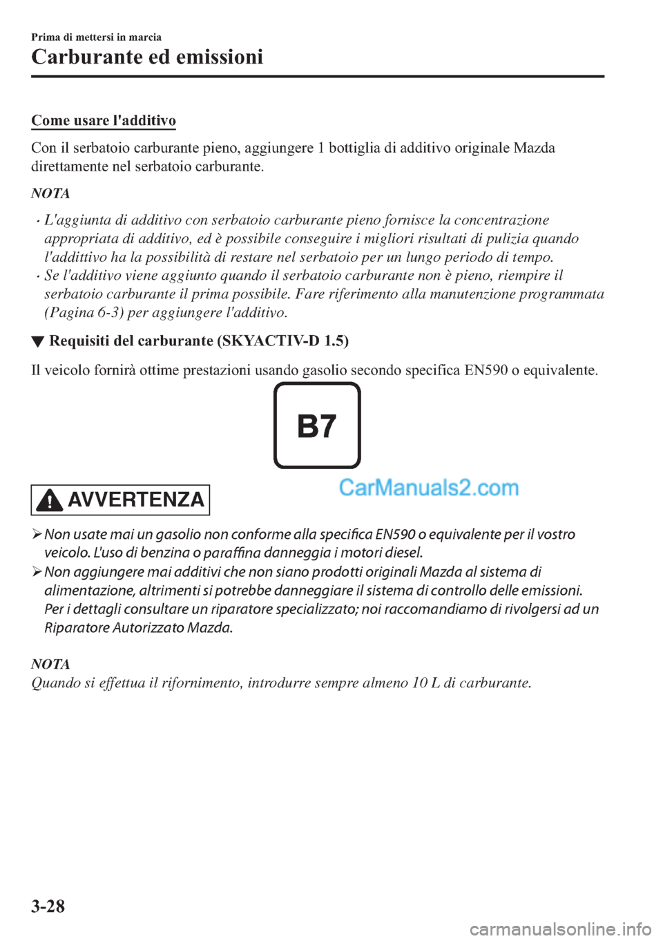 MAZDA MODEL 2 2019  Manuale del proprietario (in Italian) �&�R�P�H��X�V�D�U�H��O�
�D�G�G�L�W�L�Y�R
�&�R�Q��L�O��V�H�U�E�D�W�R�L�R��F�D�U�E�X�U�D�Q�W�H��S�L�H�Q�R���D�J�J�L�X�Q�J�H�U�H����E�R�W�W�L�J�O�L�D��G�L��D�G�G�L�W�L�Y�R��R�U�L�J�L�Q�D�O�