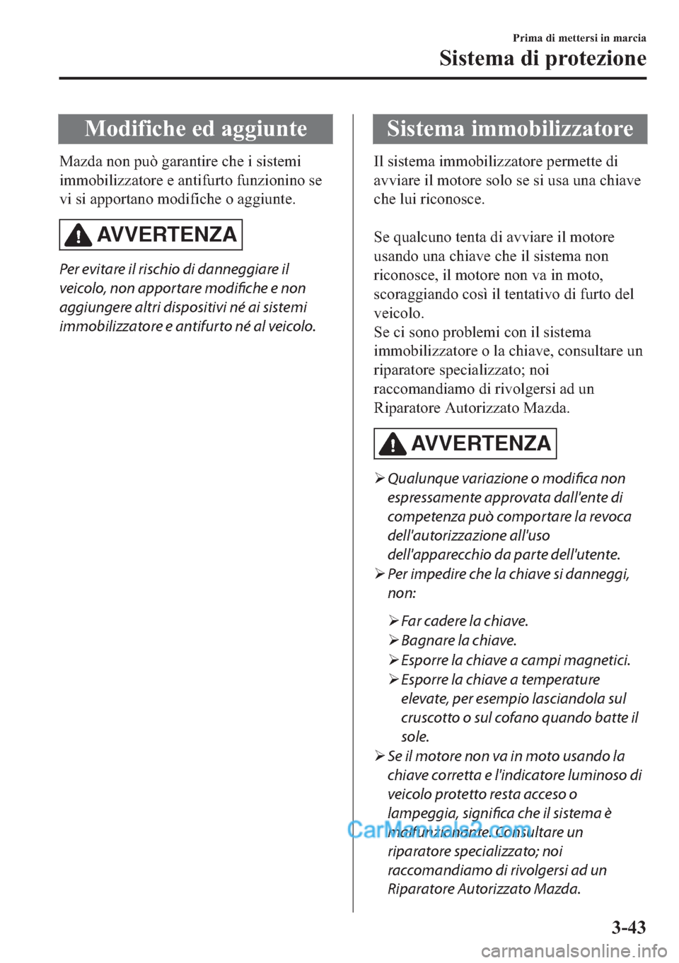 MAZDA MODEL 2 2019  Manuale del proprietario (in Italian) �0�R�G�L�I�L�F�K�H��H�G��D�J�J�L�X�Q�W�H
�0�D�]�G�D��Q�R�Q��S�X�z��J�D�U�D�Q�W�L�U�H��F�K�H��L��V�L�V�W�H�P�L
�L�P�P�R�E�L�O�L�]�]�D�W�R�U�H��H��D�Q�W�L�I�X�U�W�R��I�X�Q�]�L�R�Q�L�Q�R��V�H
