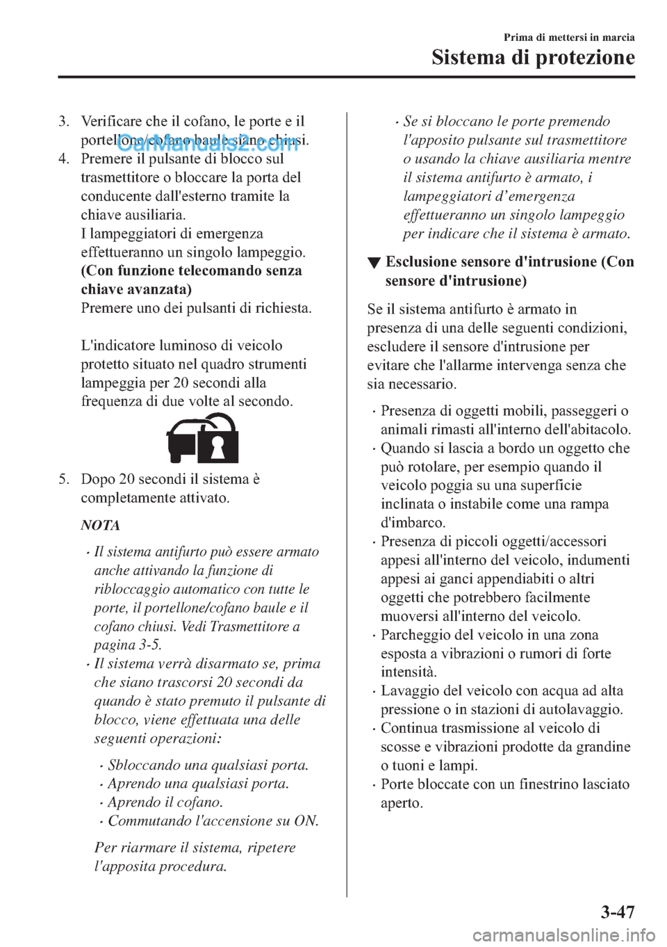 MAZDA MODEL 2 2019  Manuale del proprietario (in Italian) �� �9�H�U�L�I�L�F�D�U�H��F�K�H��L�O��F�R�I�D�Q�R���O�H��S�R�U�W�H��H��L�O
�S�R�U�W�H�O�O�R�Q�H��F�R�I�D�Q�R��E�D�X�O�H��V�L�D�Q�R��F�K�L�X�V�L�
�� �3�U�H�P�H�U�H��L�O��S�X�O�V�D�Q�W