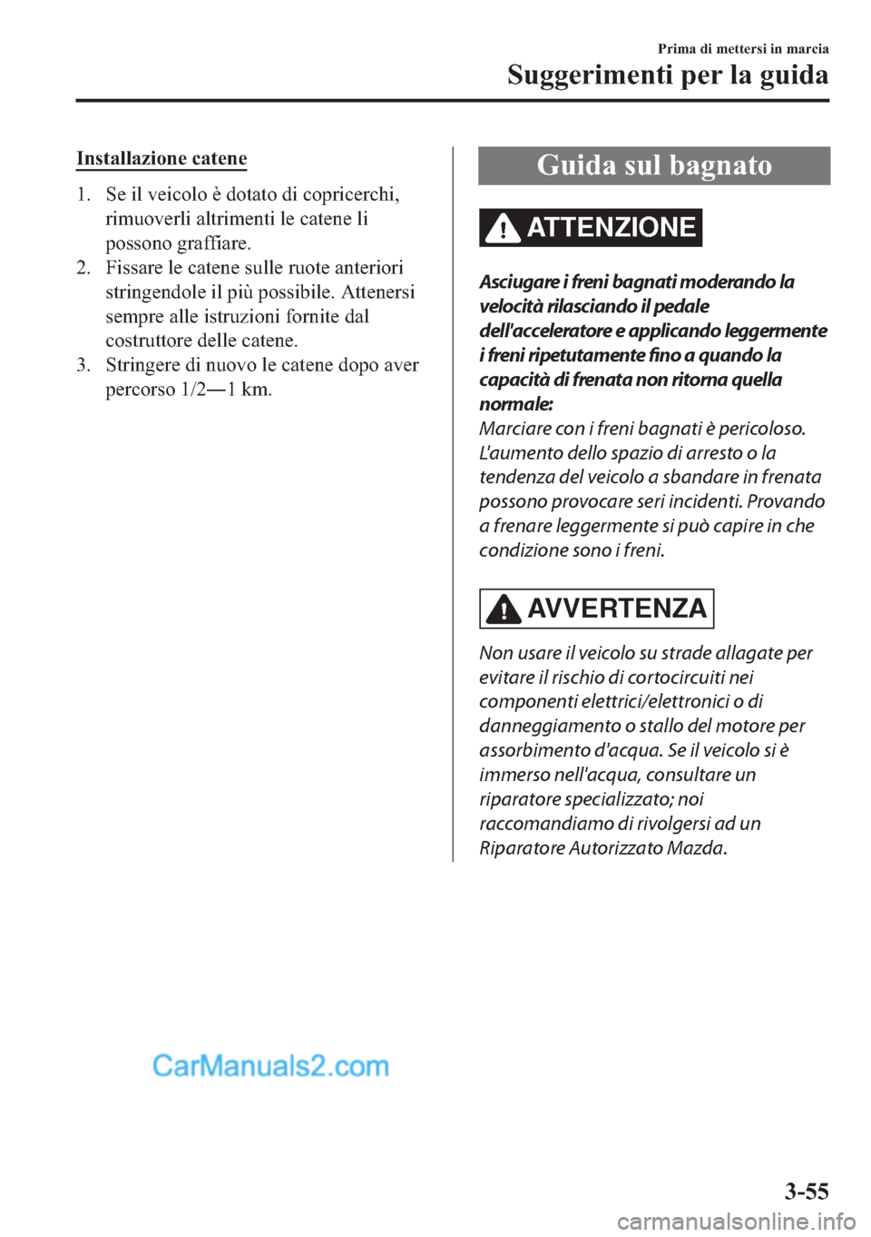 MAZDA MODEL 2 2019  Manuale del proprietario (in Italian) �,�Q�V�W�D�O�O�D�]�L�R�Q�H��F�D�W�H�Q�H
�� �6�H��L�O��Y�H�L�F�R�O�R��q��G�R�W�D�W�R��G�L��F�R�S�U�L�F�H�U�F�K�L�
�U�L�P�X�R�Y�H�U�O�L��D�O�W�U�L�P�H�Q�W�L��O�H��F�D�W�H�Q�H��O�L
�S�R�V�V