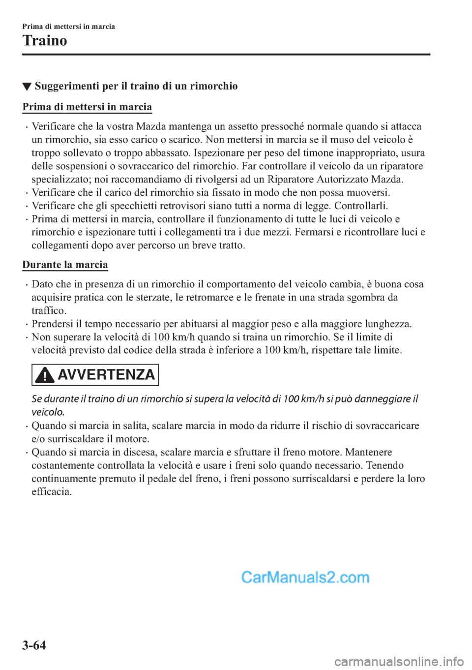 MAZDA MODEL 2 2019  Manuale del proprietario (in Italian) ▼�6�X�J�J�H�U�L�P�H�Q�W�L��S�H�U��L�O��W�U�D�L�Q�R��G�L��X�Q��U�L�P�R�U�F�K�L�R
�3�U�L�P�D��G�L��P�H�W�W�H�U�V�L��L�Q��P�D�U�F�L�D
�x�9�H�U�L�I�L�F�D�U�H��F�K�H��O�D��Y�R�V�W�U�D��0�D�