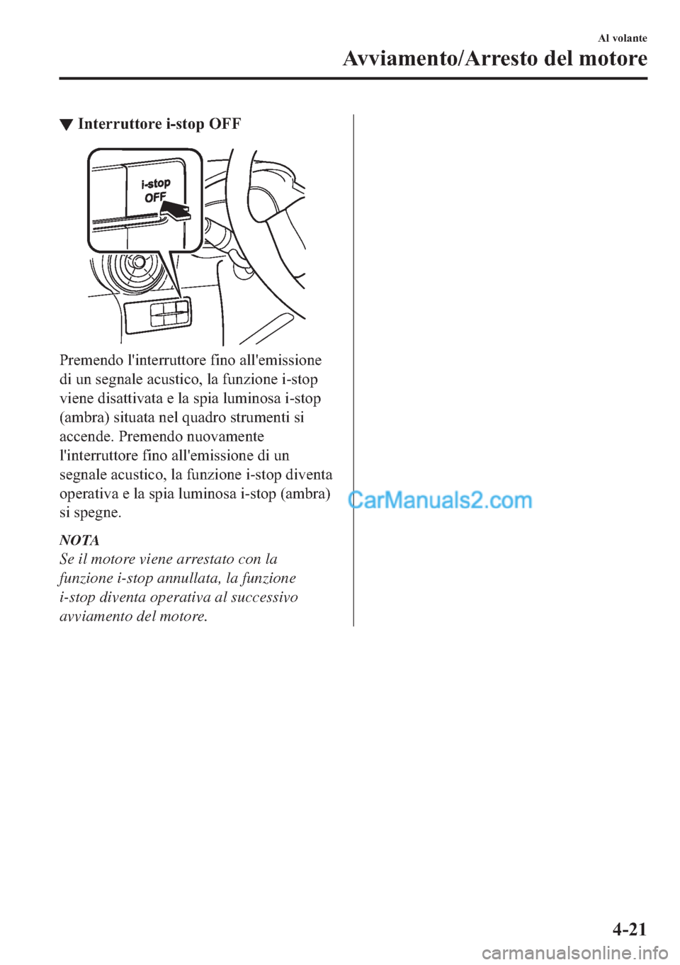 MAZDA MODEL 2 2019  Manuale del proprietario (in Italian) ▼�,�Q�W�H�U�U�X�W�W�R�U�H��L��V�W�R�S��2�)�)
�3�U�H�P�H�Q�G�R��O�
�L�Q�W�H�U�U�X�W�W�R�U�H��I�L�Q�R��D�O�O�
�H�P�L�V�V�L�R�Q�H
�G�L��X�Q��V�H�J�Q�D�O�H��D�F�X�V�W�L�F�R���O�D��I�X�Q�]�L�