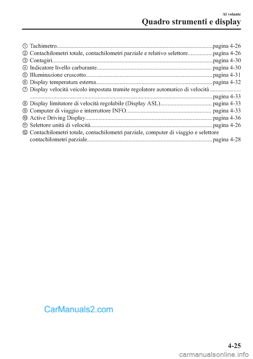 MAZDA MODEL 2 2019  Manuale del proprietario (in Italian) p�7�D�F�K�L�P�H�W�U�R�����������������������������������������������������������������������������������������