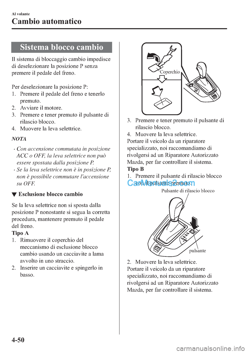 MAZDA MODEL 2 2019  Manuale del proprietario (in Italian) �6�L�V�W�H�P�D��E�O�R�F�F�R��F�D�P�E�L�R
�,�O��V�L�V�W�H�P�D��G�L��E�O�R�F�F�D�J�J�L�R��F�D�P�E�L�R��L�P�S�H�G�L�V�F�H
�G�L��G�H�V�H�O�H�]�L�R�Q�D�U�H��O�D��S�R�V�L�]�L�R�Q�H��3��V�H�Q�]�D