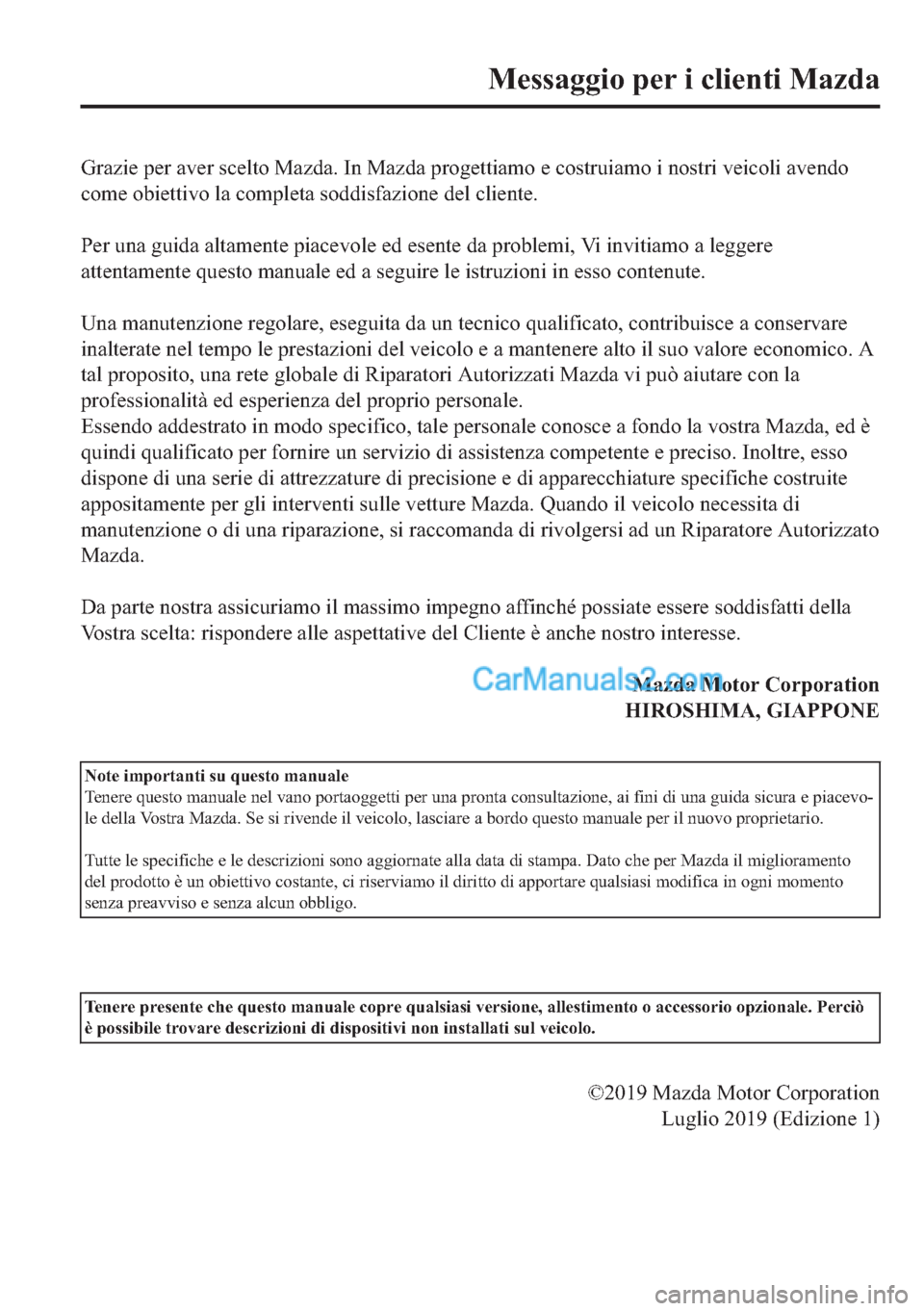 MAZDA MODEL 2 2019  Manuale del proprietario (in Italian) �*�U�D�]�L�H��S�H�U��D�Y�H�U��V�F�H�O�W�R��0�D�]�G�D���,�Q��0�D�]�G�D��S�U�R�J�H�W�W�L�D�P�R��H��F�R�V�W�U�X�L�D�P�R��L��Q�R�V�W�U�L��Y�H�L�F�R�O�L��D�Y�H�Q�G�R
�F�R�P�H��R�E�L�H�W�W�L�