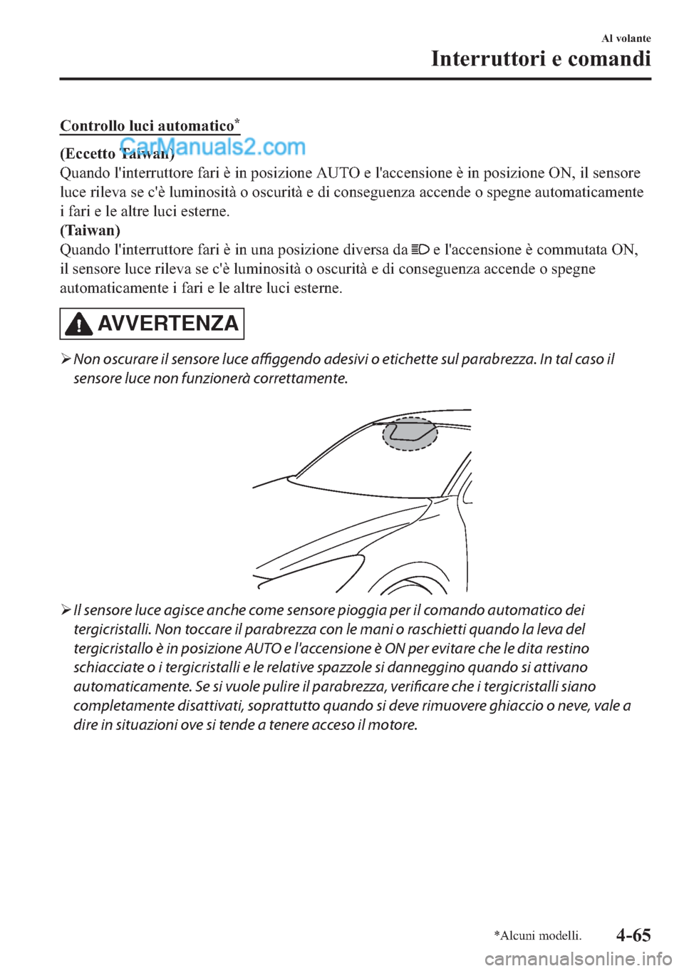 MAZDA MODEL 2 2019  Manuale del proprietario (in Italian) �&�R�Q�W�U�R�O�O�R��O�X�F�L��D�X�W�R�P�D�W�L�F�R�
��(�F�F�H�W�W�R��7�D�L�Z�D�Q�
�4�X�D�Q�G�R��O�
�L�Q�W�H�U�U�X�W�W�R�U�H��I�D�U�L��q��L�Q��S�R�V�L�]�L�R�Q�H��$�8�7�2��H��O�
�D�F�F�H�Q�V